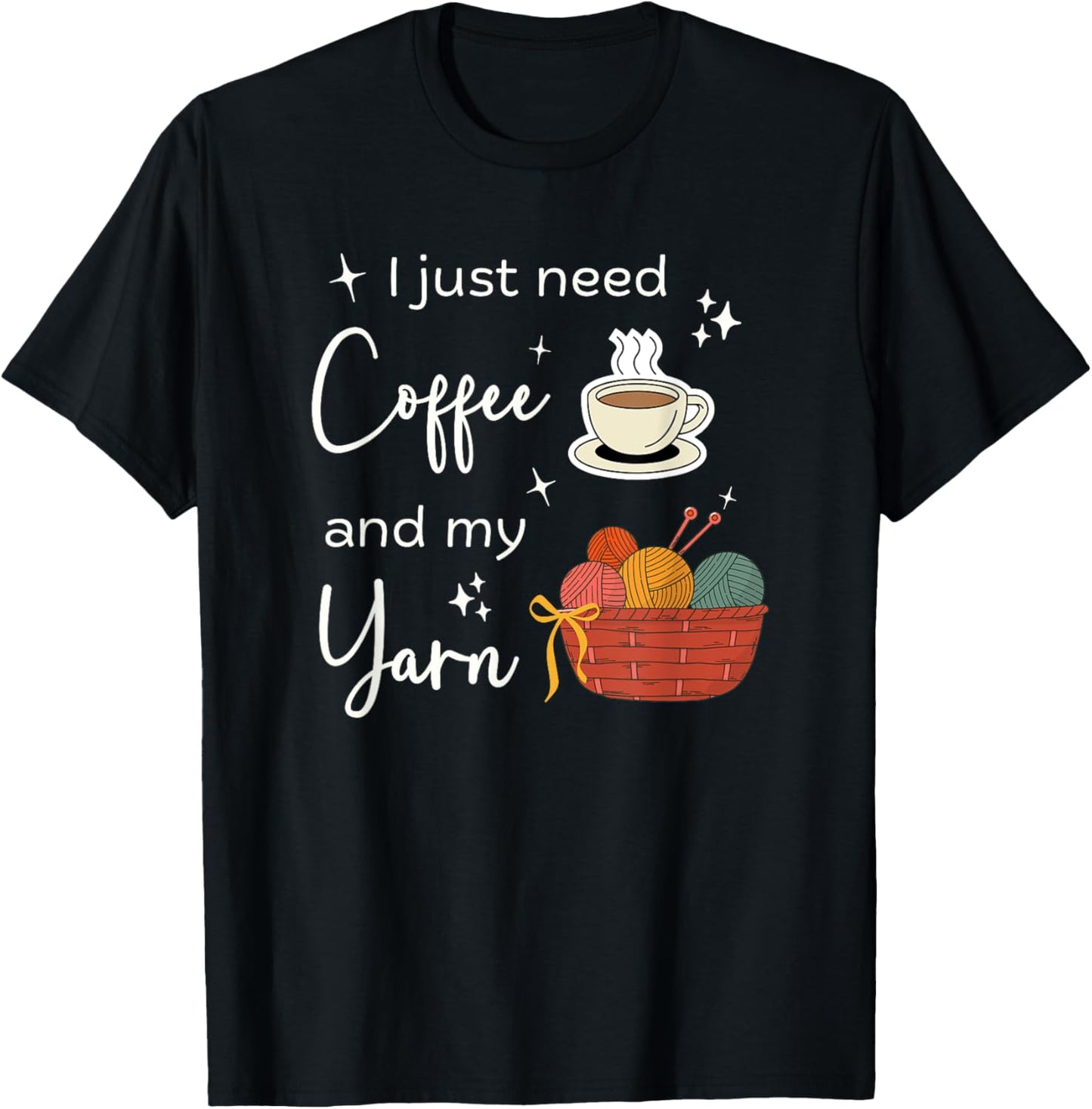 Funny Crochet Knitting I Just Need Coffee and My Yarn Yarn Supply | High Search Volume | Best Seller Choice