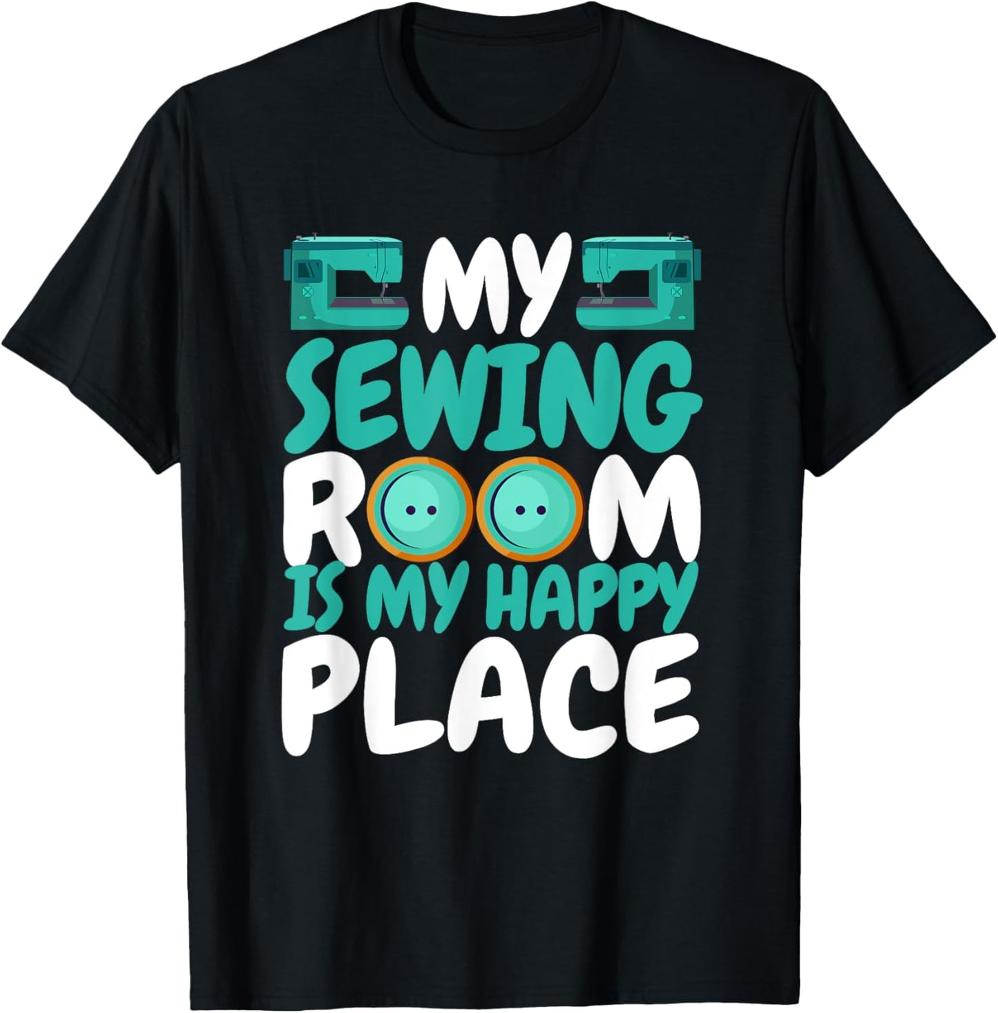 My Sewing Room Is My Happy Place Sewer Office Sewist Tailor Apparel | Top Conversion Title | Top Rated Comfort