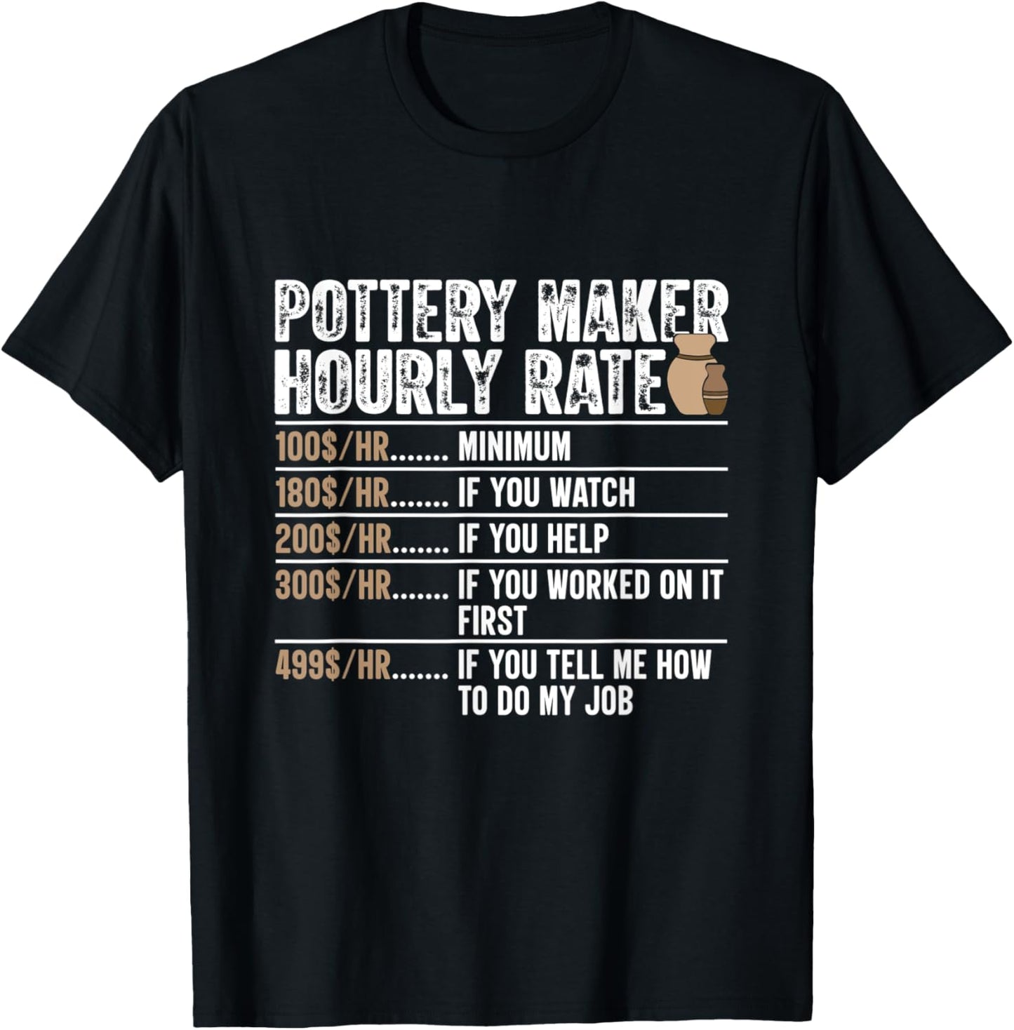 Pottery maker Hourly Rate A Pottery Maker Potter Ceramicist Apparel | Premium Quality | Comfort Daily Wear