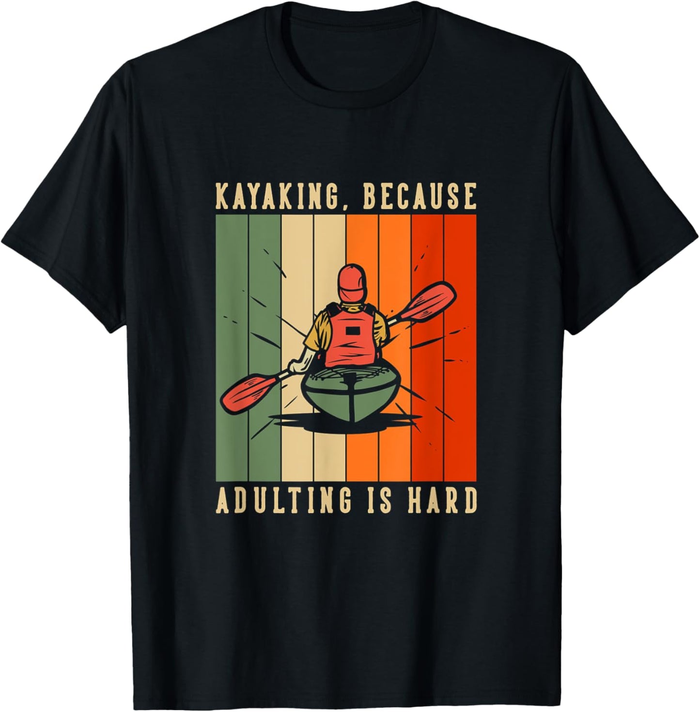 Kayaking Because Adulting is Hard - River is my Happy Place Apparel | Top Conversion Title | High CTR Boost