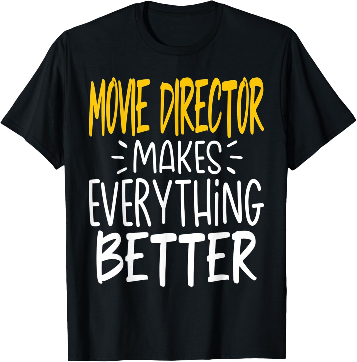 Funny Movie Director Makes Everything Better - Filmmaker Apparel | Best Seller Pick | Must-Have Style