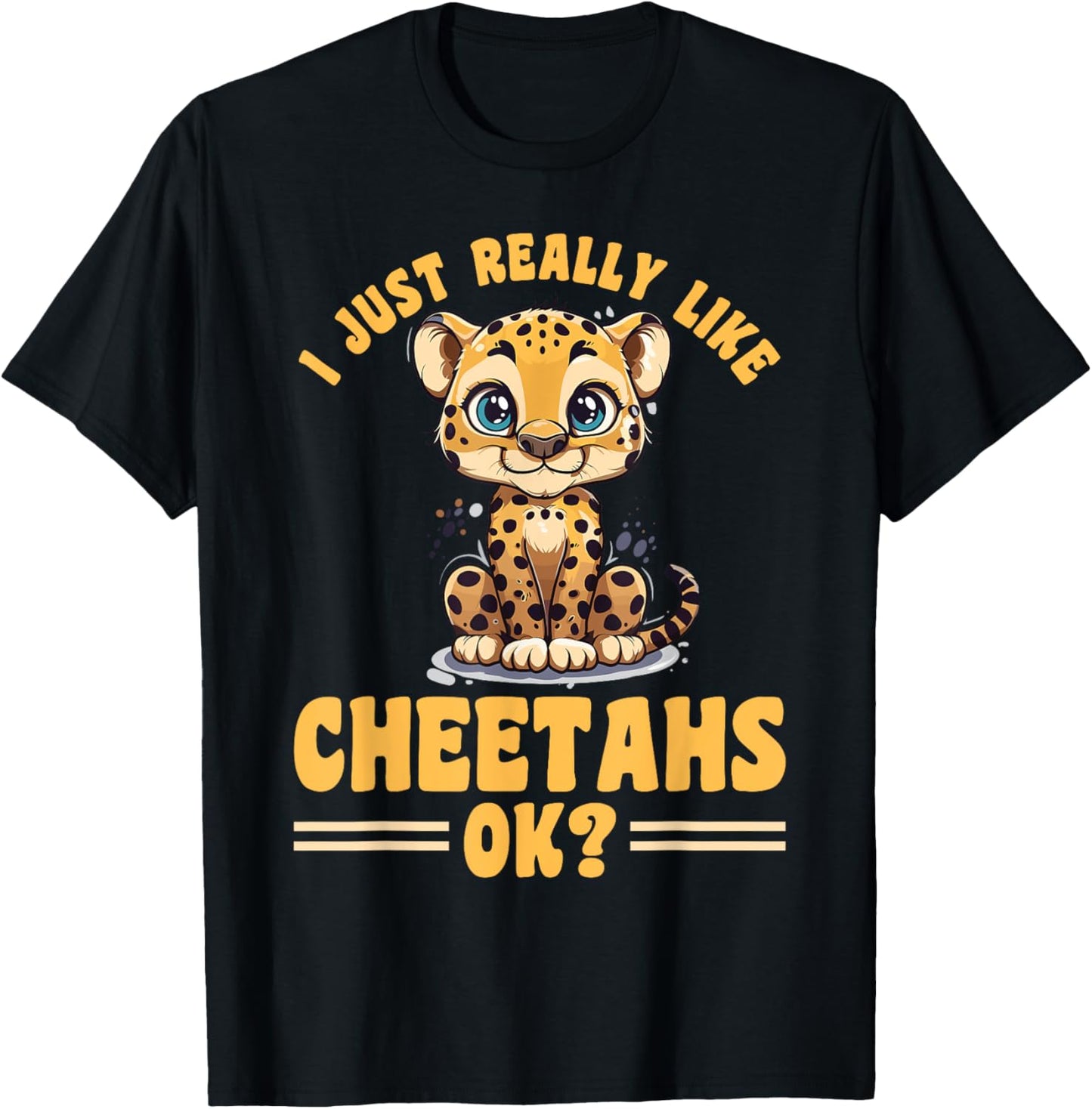 Funny Cheetah Animal I Just Really Like Cheetahs Ok Apparel Premium Print Gift Ready