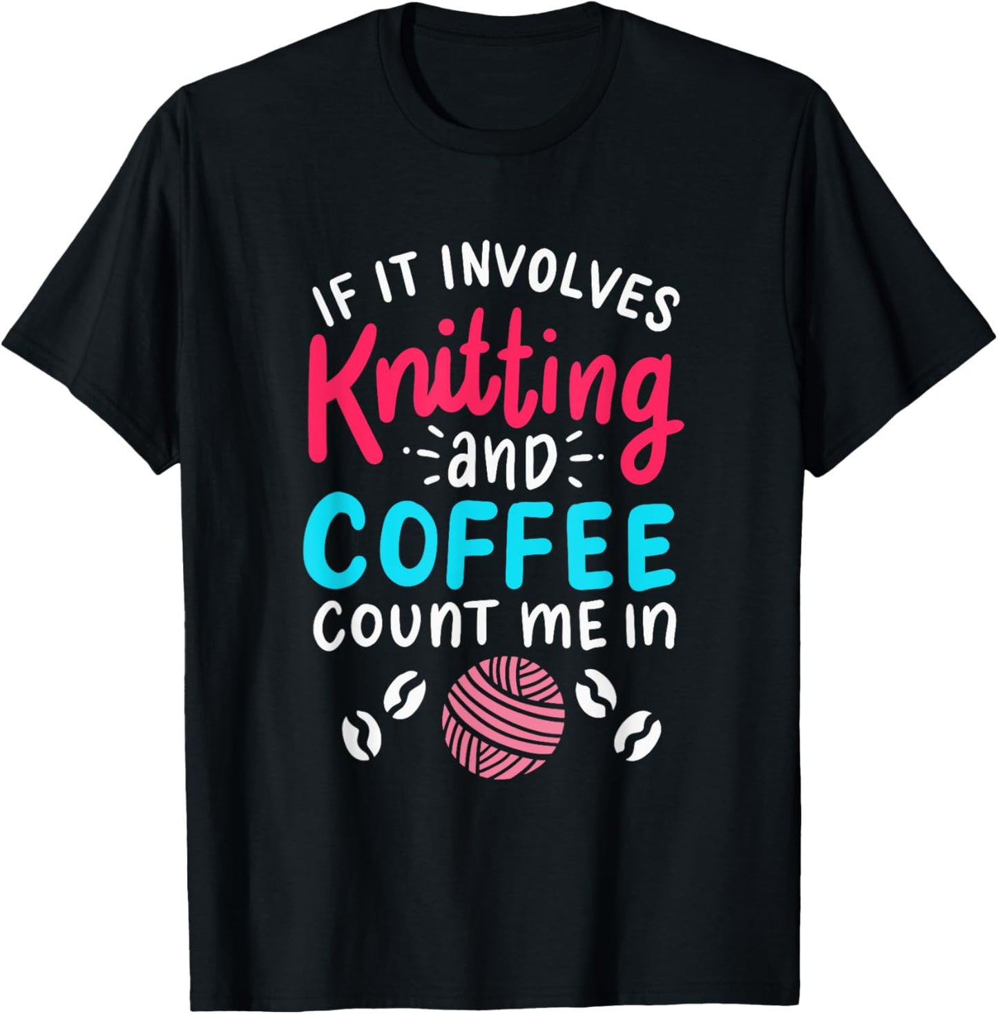 If It Involves Knitting and Coffee Count Me In - Yarn Lover Yarn Supply | Top Rated | High CTR Title