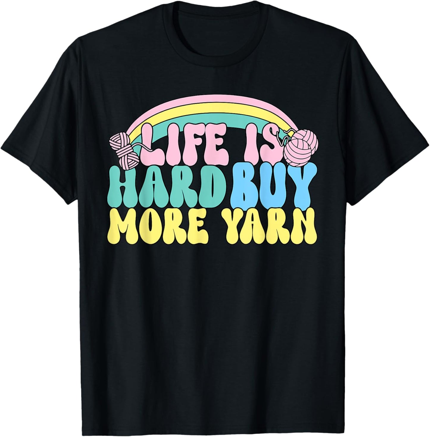 Life Is Hard Buy More Yarn Design Yarn Supply | Premium Quality | Customer Favorite