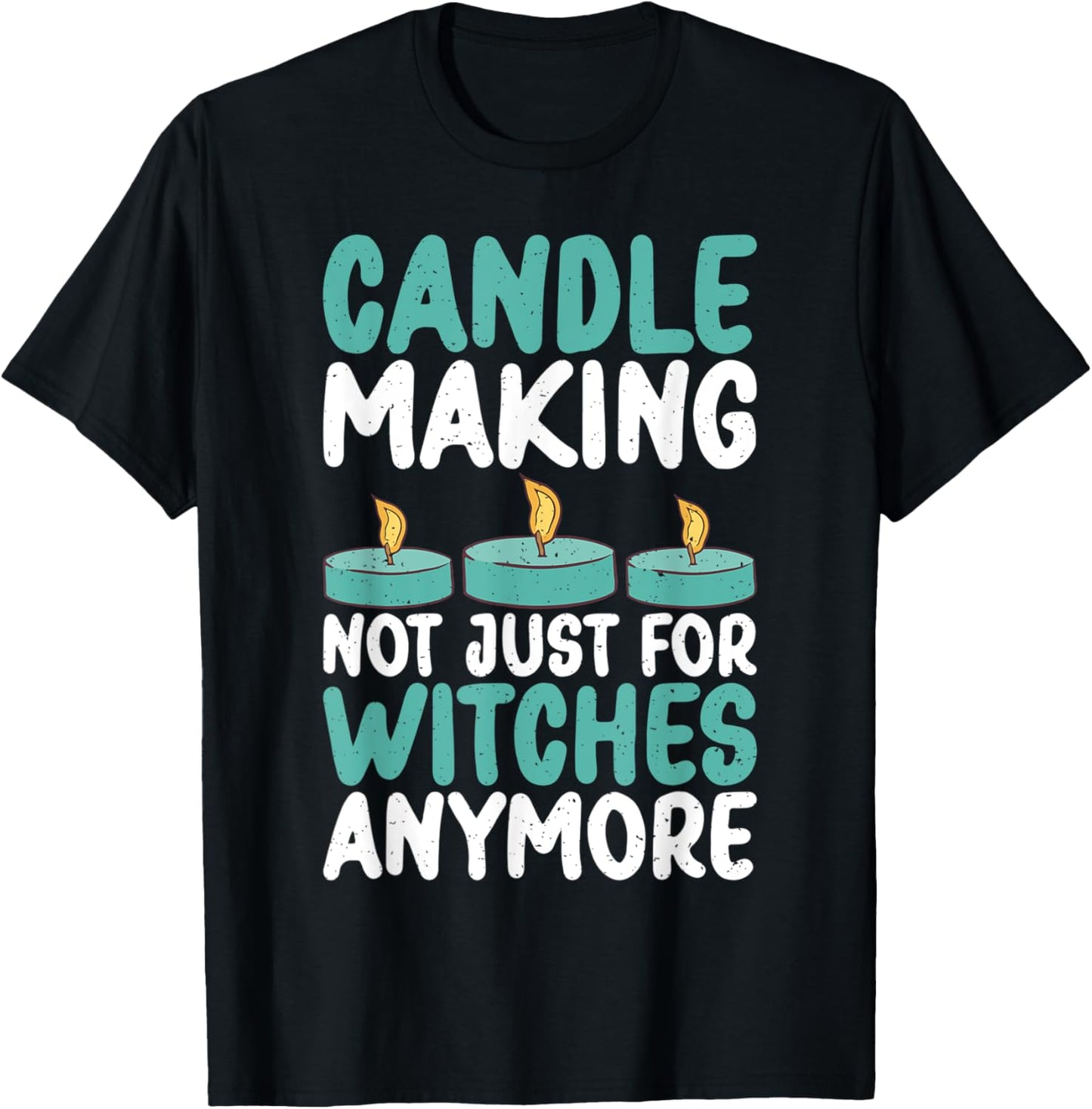 Candle Making Not Just For Witches Candle Maker Apparel | Best Seller Pick | Perfect Gift Idea