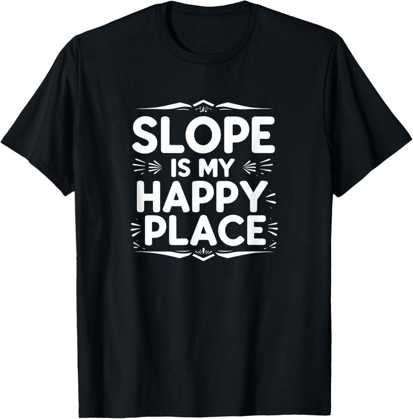 Slope is My Happy Place Funny Snowboard Quote Apparel | Trending 2025 | Perfect Gift Choice