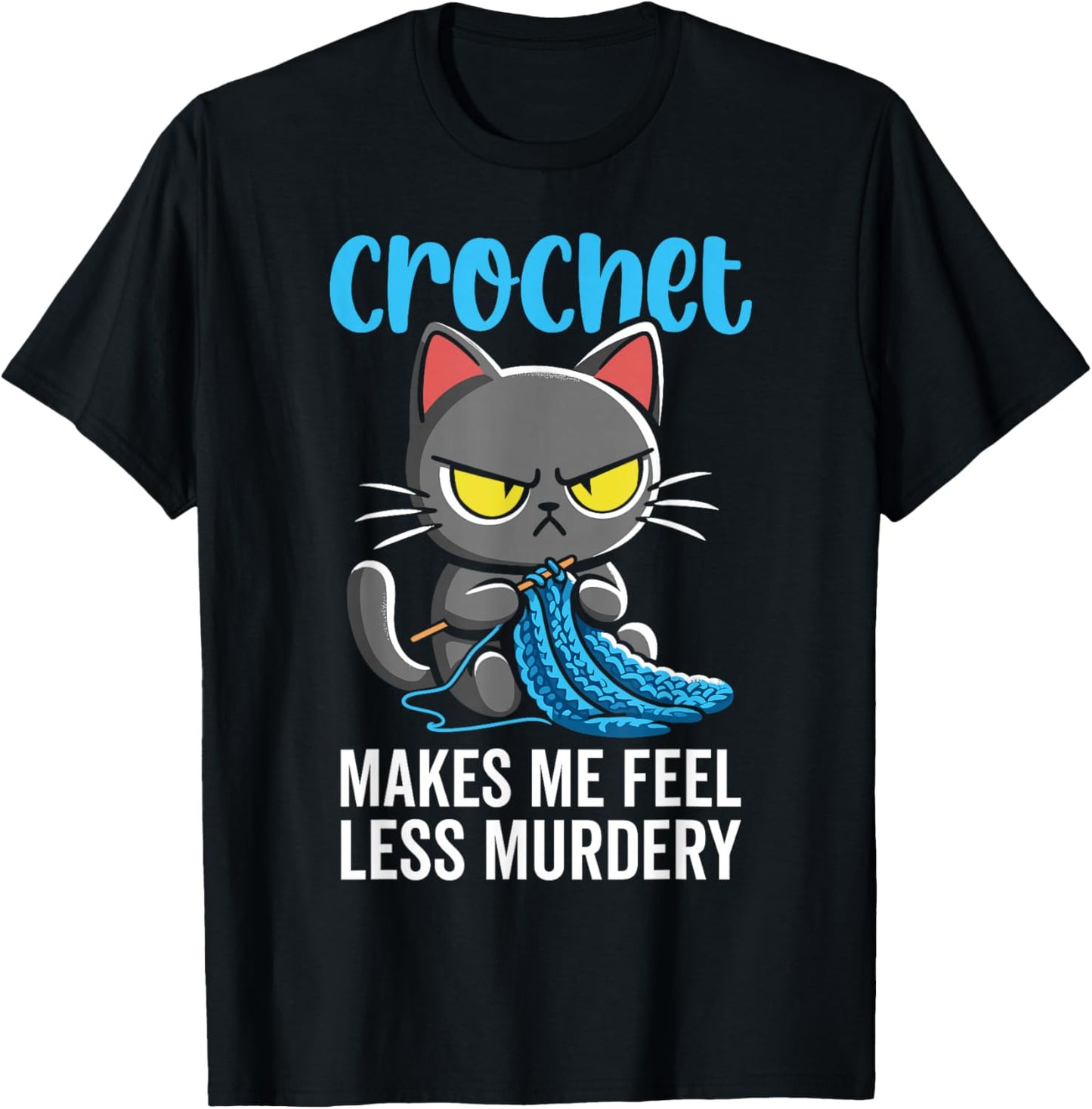 Crochet makes me feel less Murdery cat crochet for women Yarn Supply | Top Rated | High CTR Title