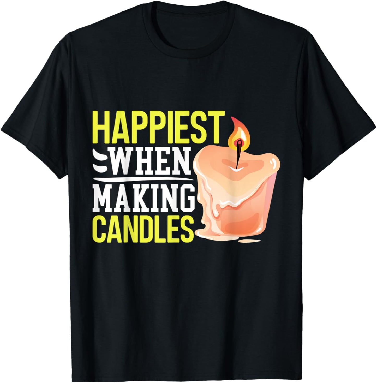 Happiest When Making Candles - Candle Maker Apparel | Premium Quality | Must-Have Style