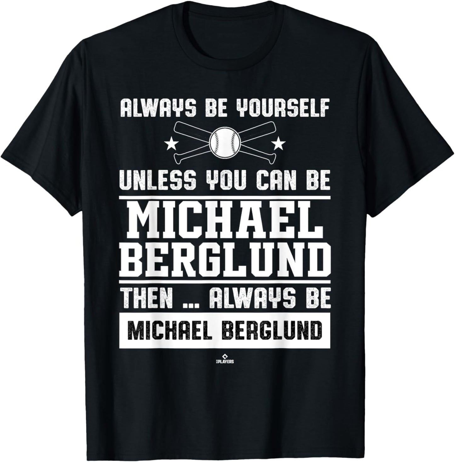 Always Be Yourself Michael Berglund Prospect Baseball Fan Apparel | Perfect Gift Idea