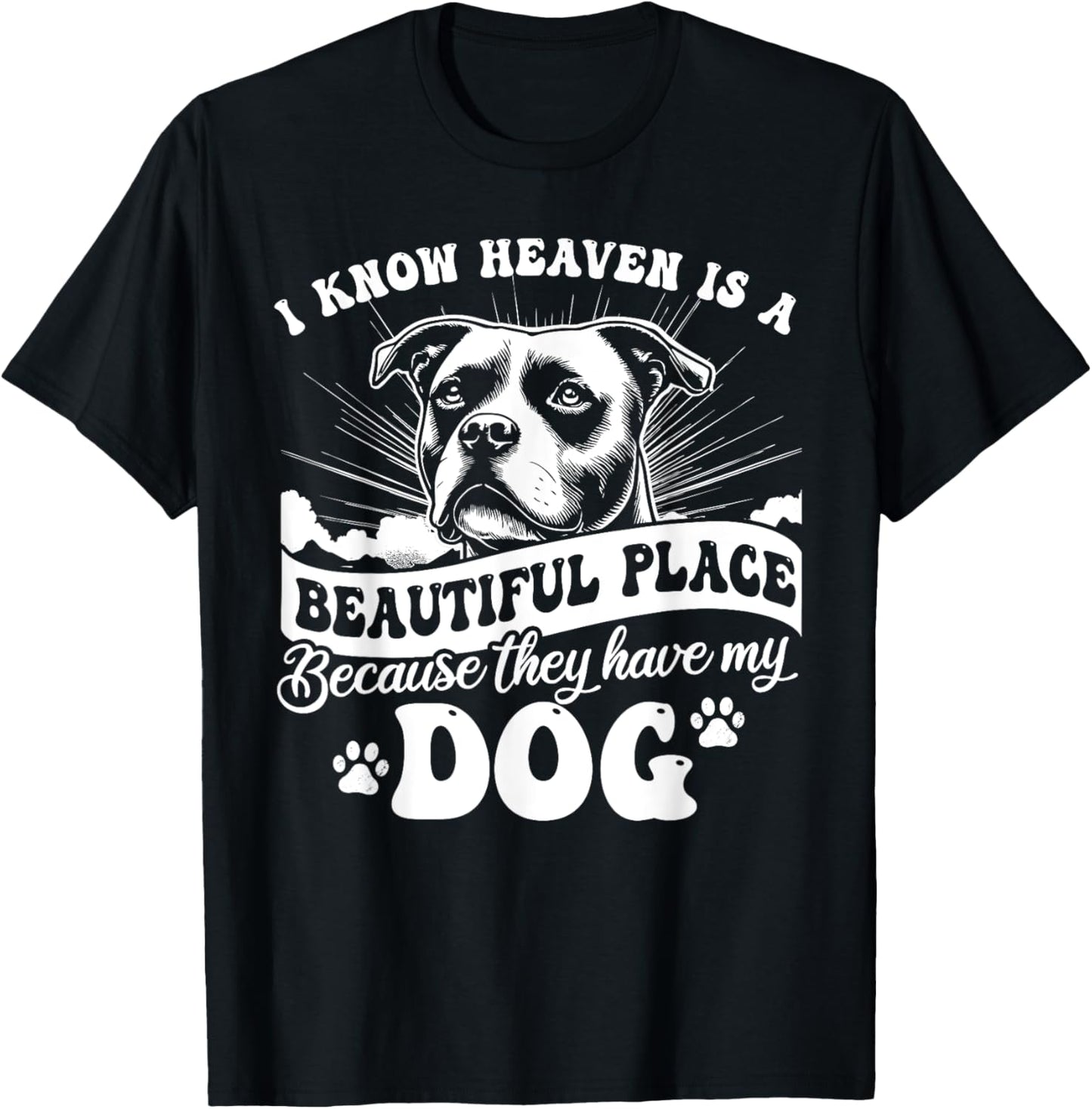 I Know Heaven Is A Beautiful Place Because They Have My Dog Apparel | Premium Quality | High CTR Boost