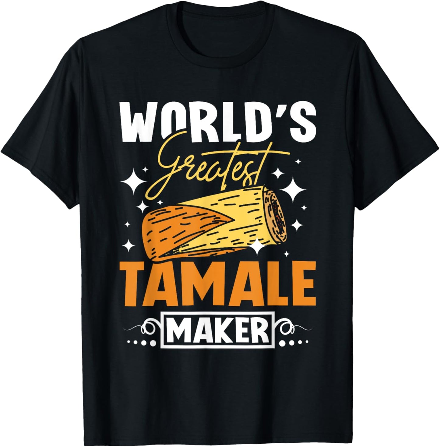 World's greatest tamale maker Apparel | Premium Quality | Perfect Gift Idea