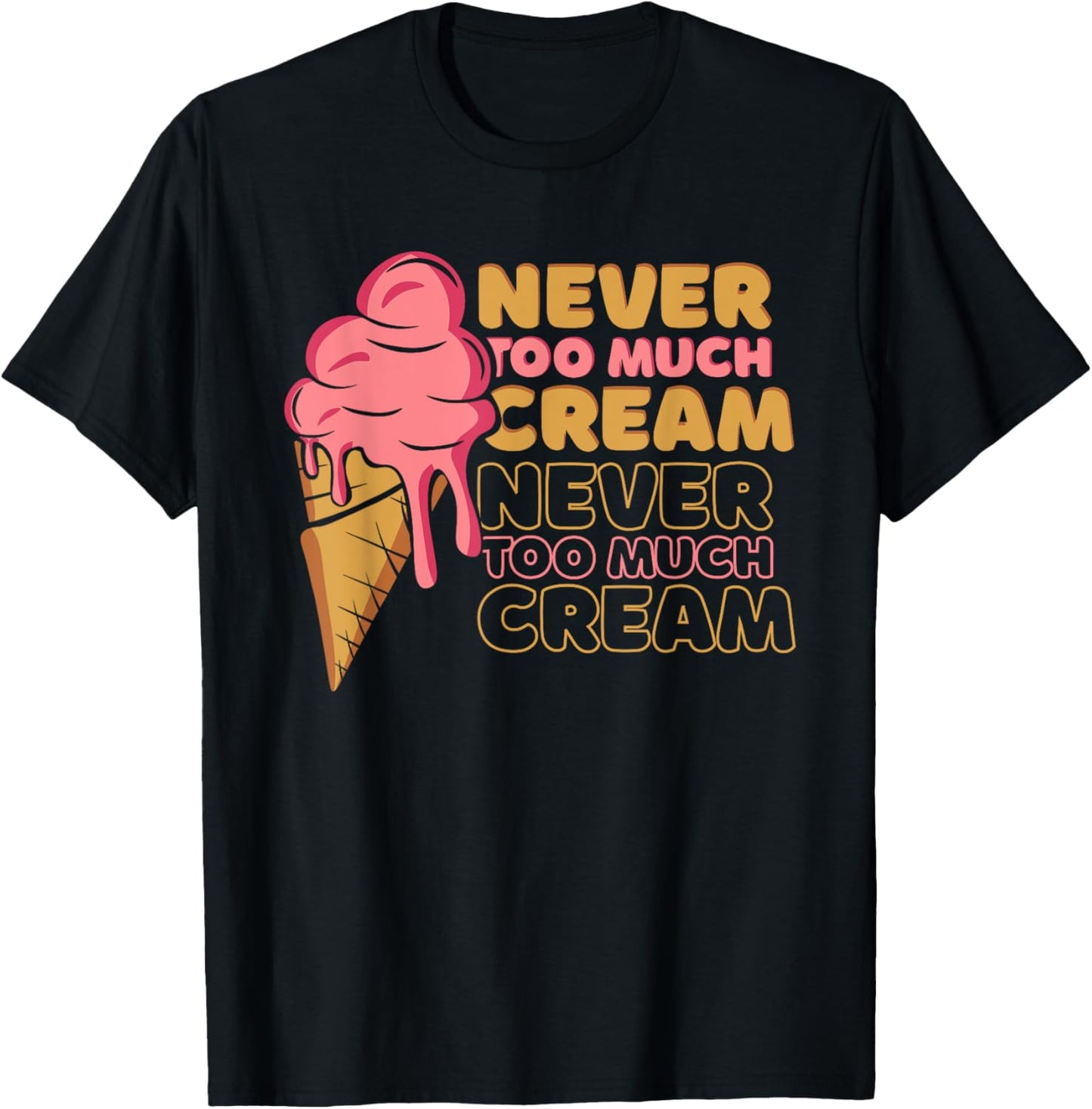 Never Too Much Cream Gelato Maker Frozen Dessert Ice Cream Apparel | Trending 2025 | Aesthetic Fit