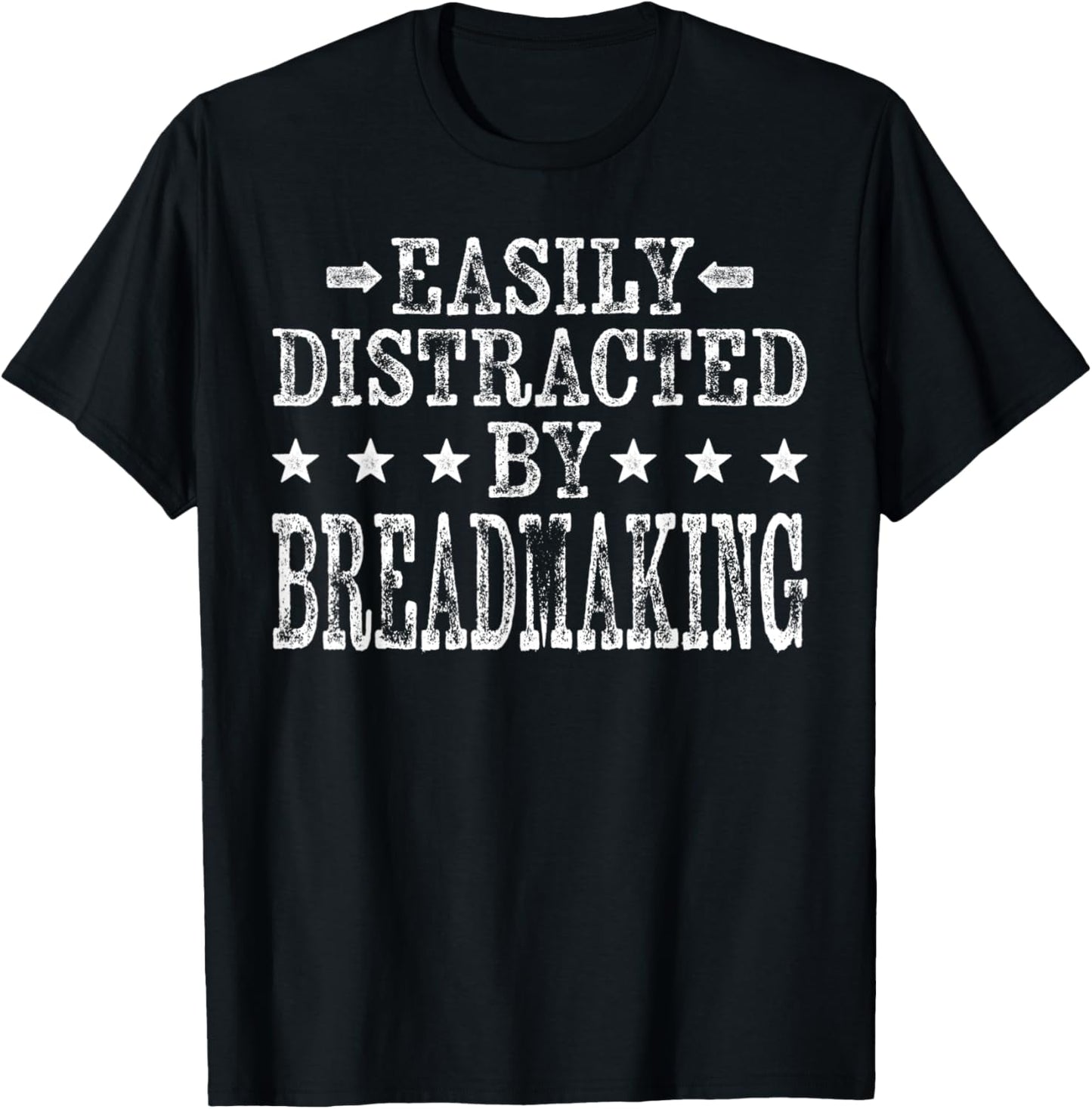 Easily Distracted By Breadmaking - Funny Bread Maker Apparel | High Search Volume | Comfort Daily Wear