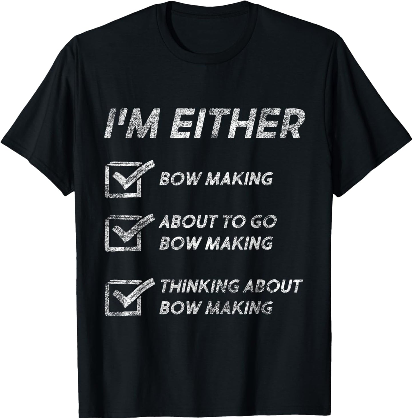 Bow Making Funny Bow Makers Quotes Apparel | Premium Quality | Aesthetic Fit