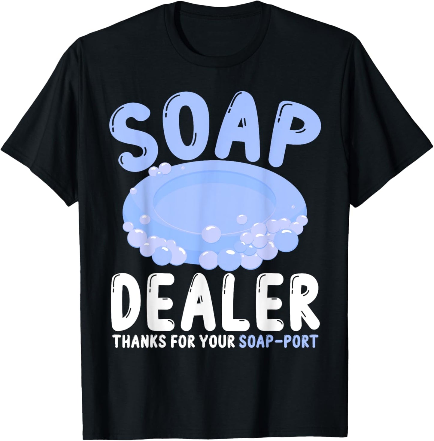 Soap Making Soap Maker Soapologist Soap Dealer Soap-port Apparel | High Search Volume | Perfect Gift Idea