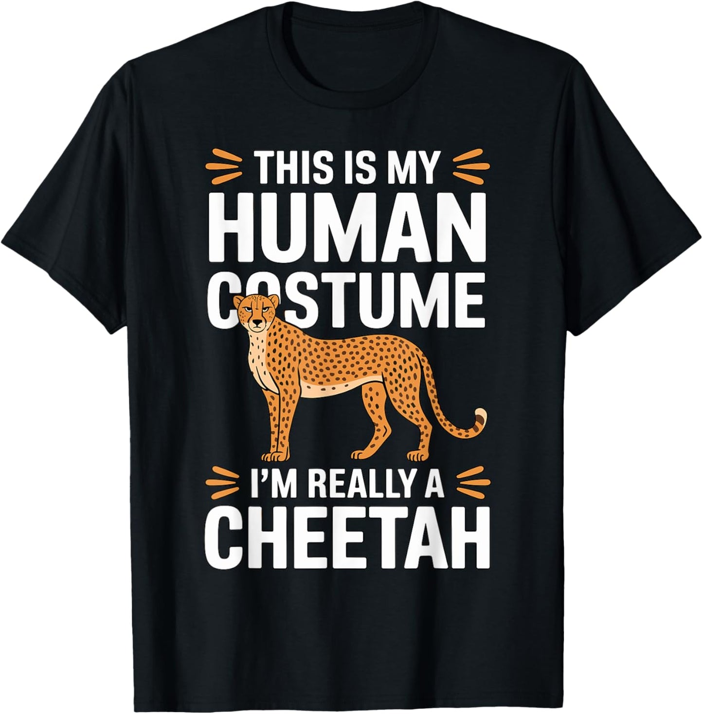 This is my Human Costume I m really a Cheetah Apparel Premium Print Fan Favorite