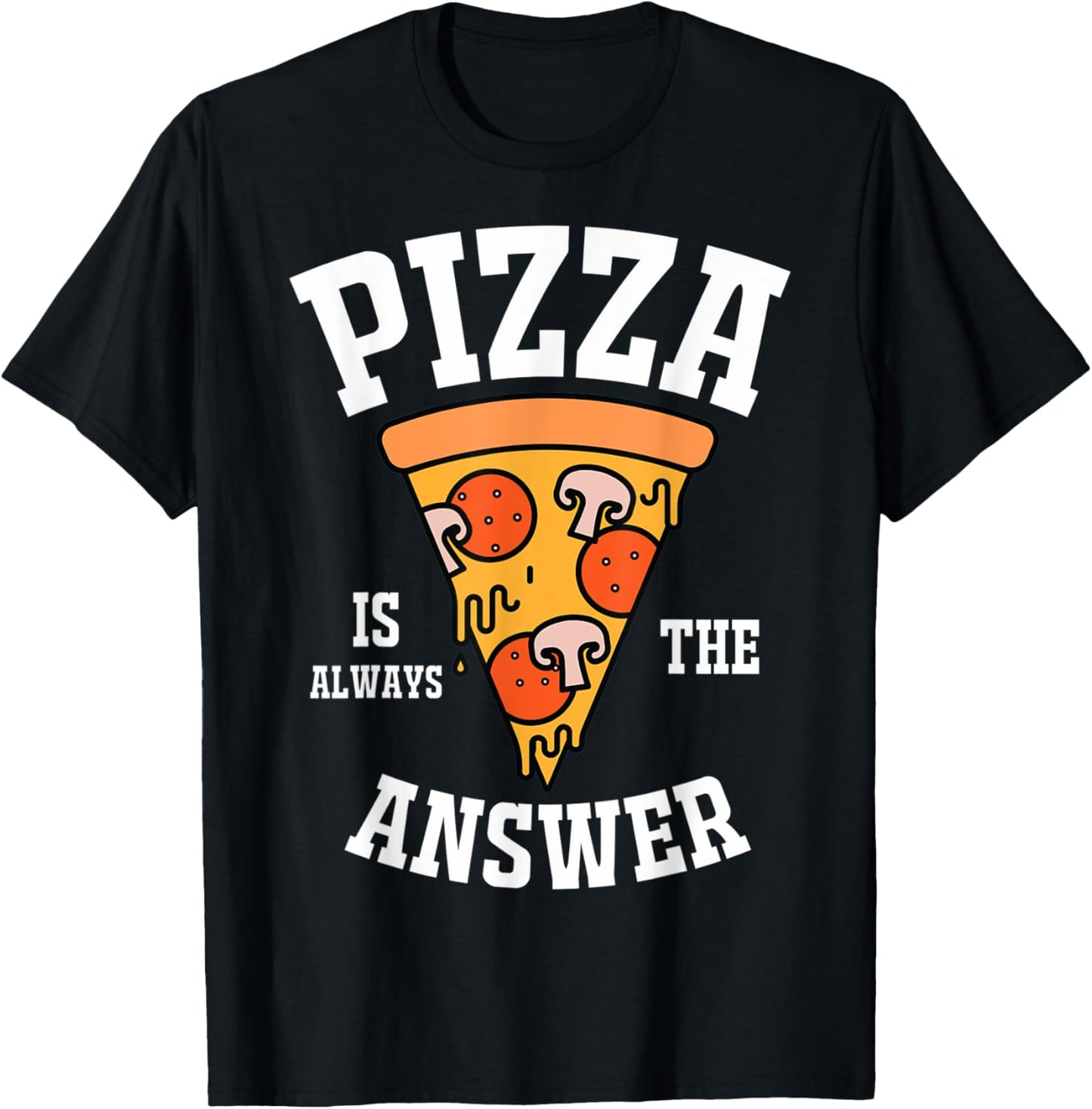 Pizza Is Always The Answer Pizza Lovers Pizza Makers Apparel | US Viral Style | Aesthetic Fit