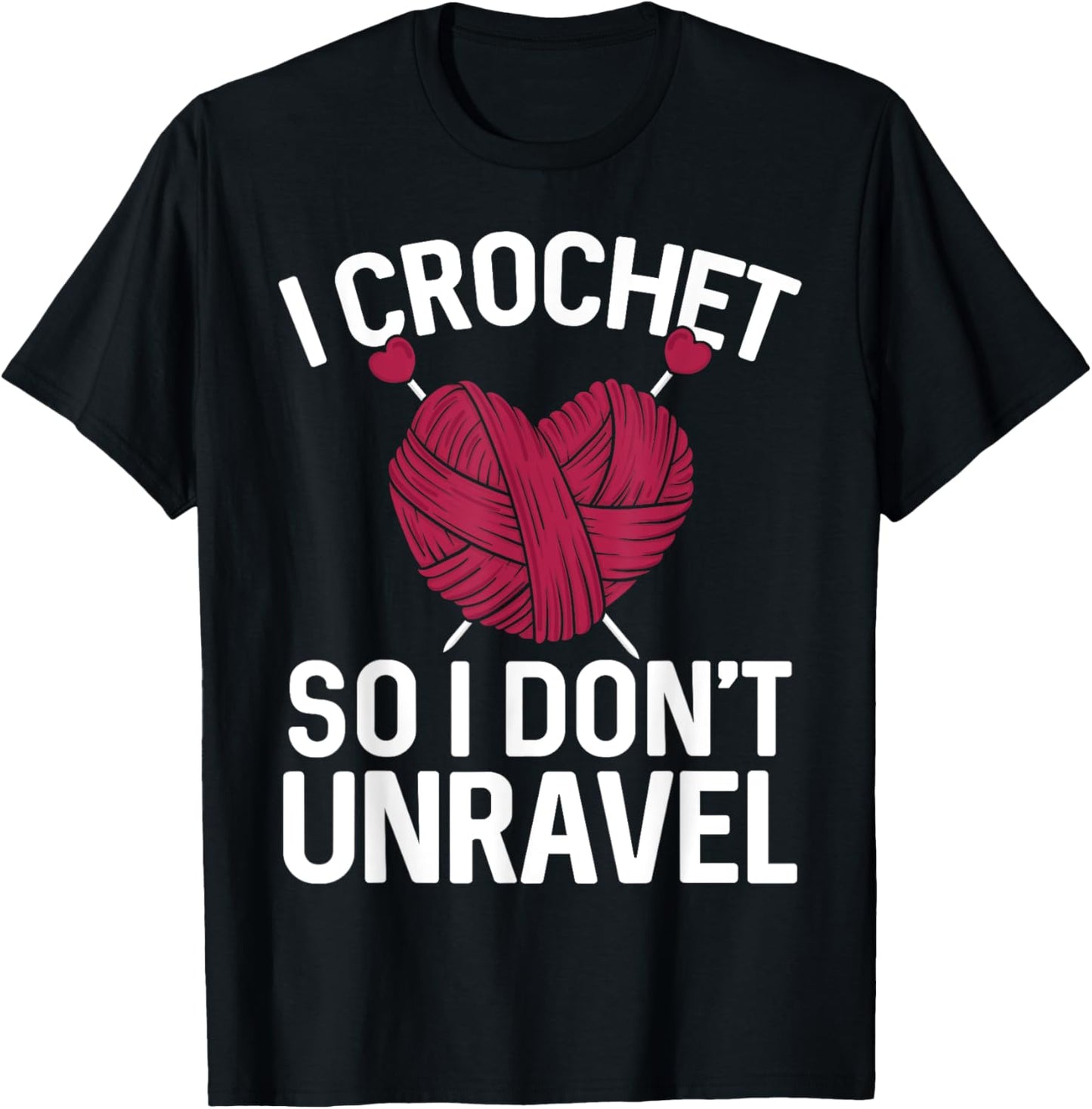 I Crochet SO I DON'T UNRAVEL Funny Yarn Lover Yarn Supply | Trending 2025 | High CTR Title