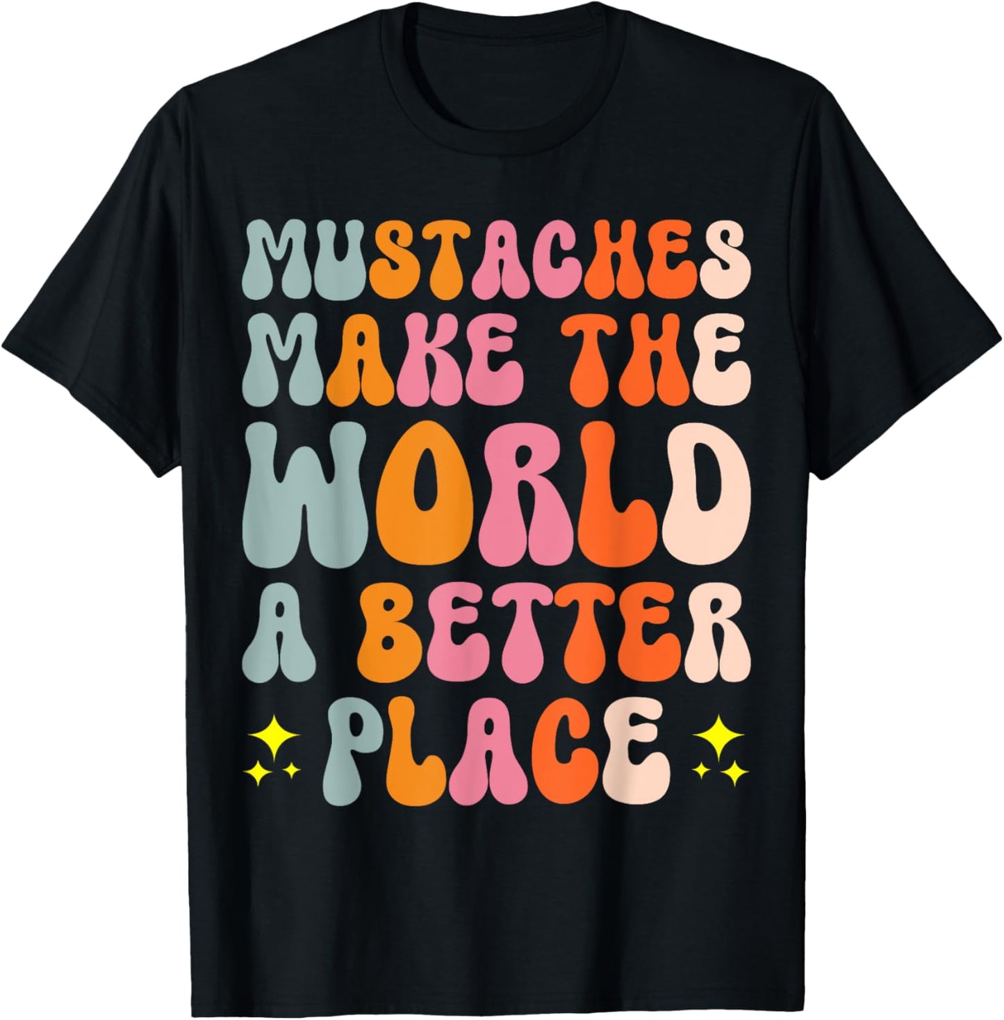 Mustaches Make The World A Better Place Apparel | Top Conversion Title | Aesthetic Casual Look