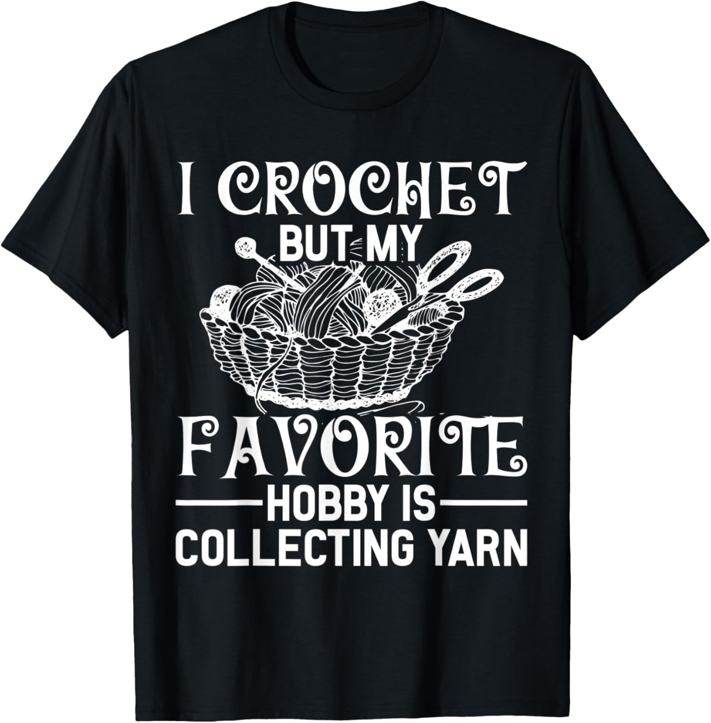 I Crochet But My Favorite Hobby Is collecting Yarn Knitting Yarn Supply | Viral US Pick | High CTR Title