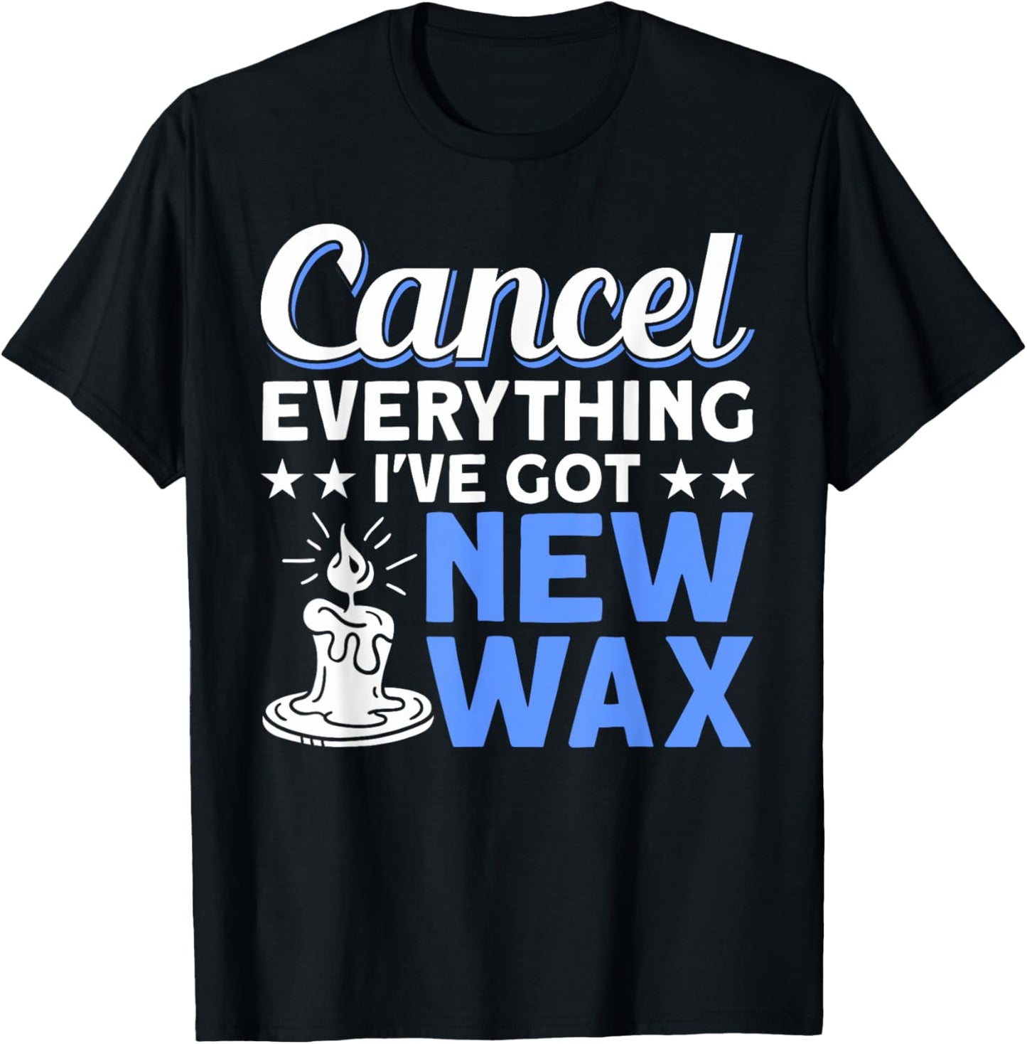 Candlemaking Cancel Everything I've Got New Wax Candle Maker Apparel | High Search Volume | Comfort Daily Wear