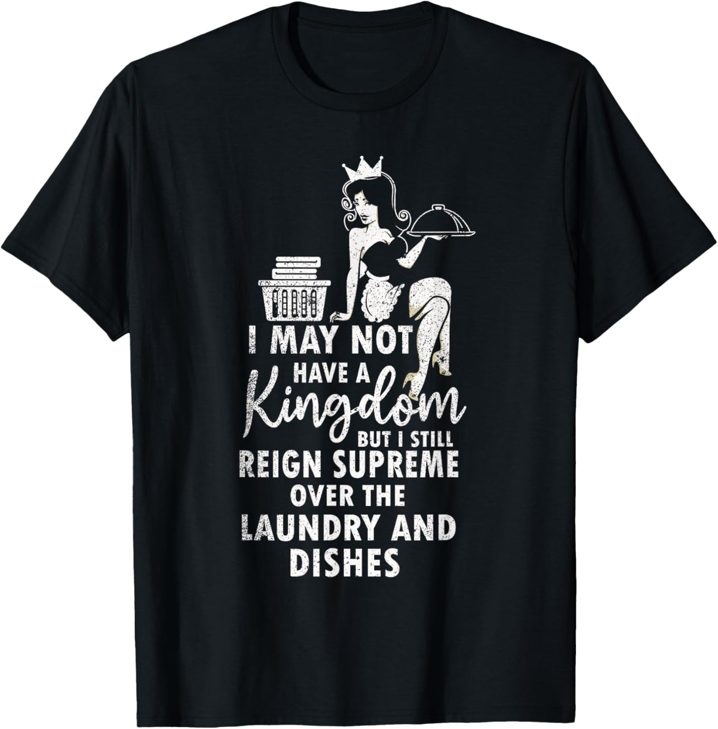 Reign Over Laundry And Dishes Sarcasm Mom Wife Homemaker Apparel | US Viral Style | Comfort Daily Wear