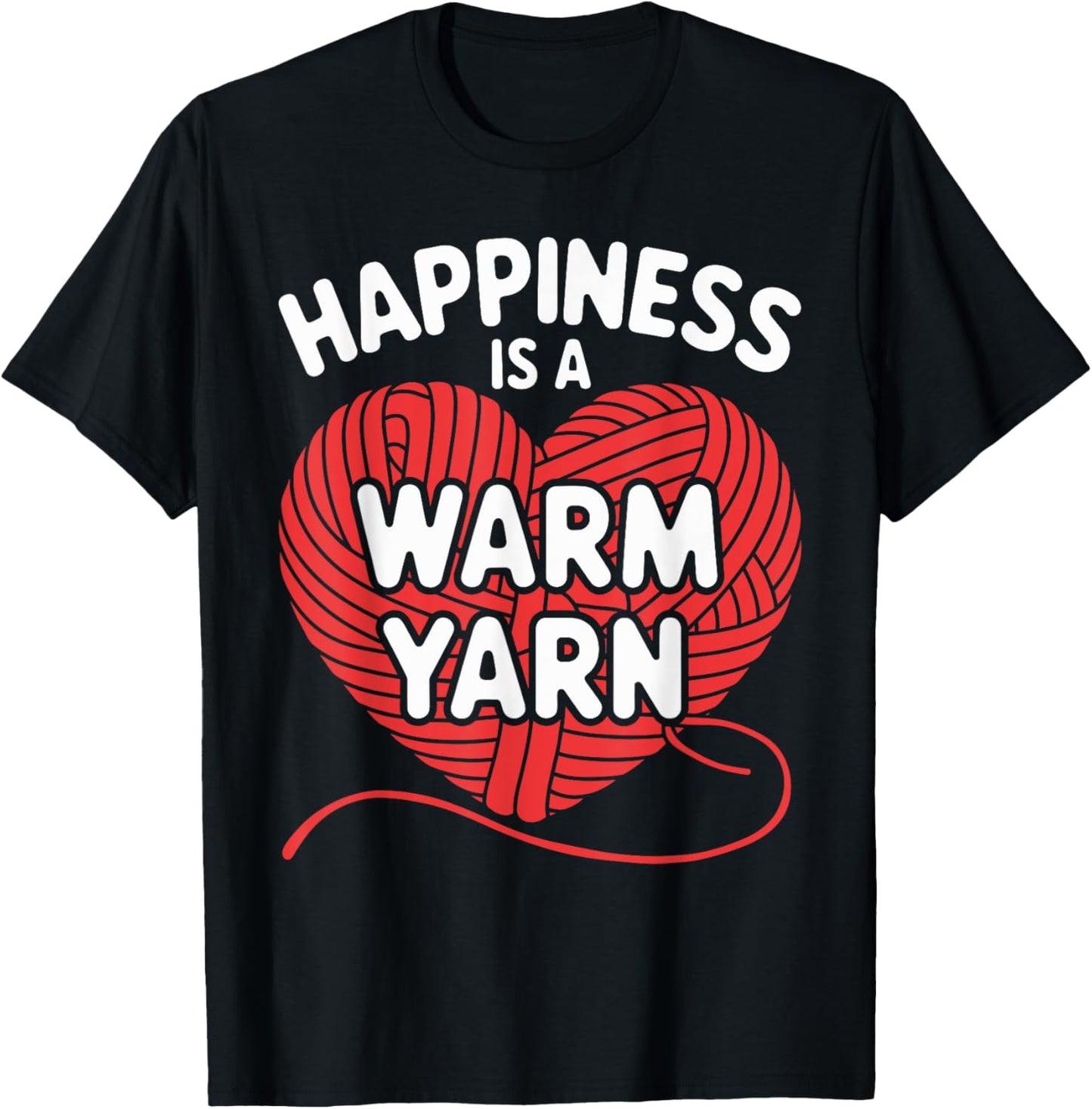 Happiness is a Warm Yarn Crochet T Shirt for Yarn Lovers T-Shirt | Viral US Pick | High CTR Title