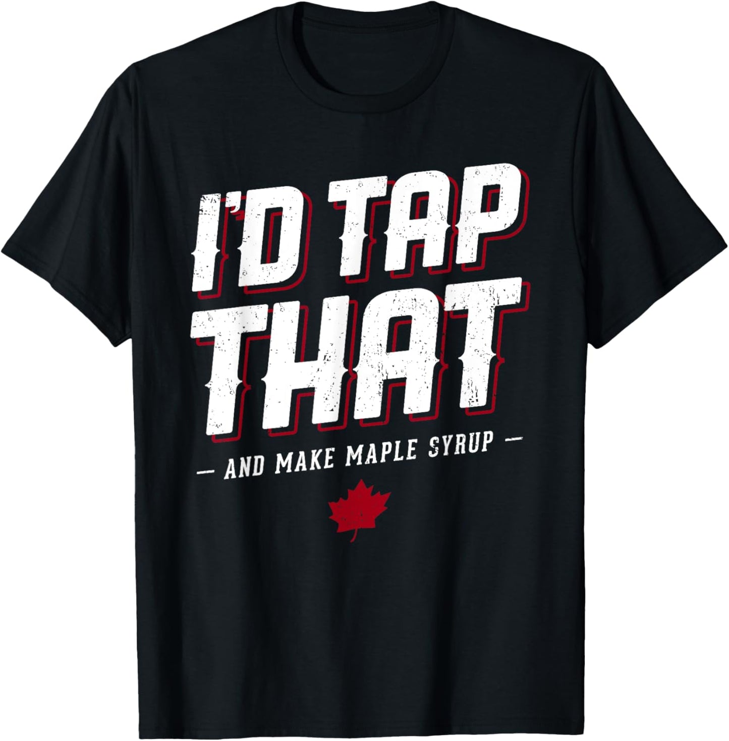 Maple Syrup Maker I u2019d Tap That Tree for Dad in Sugar Shack Apparel | Best Seller Pick | Comfort Daily Wear