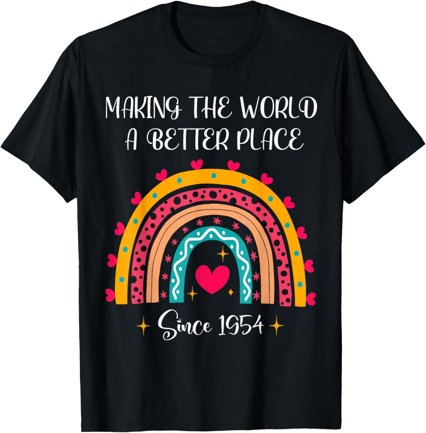 70th Birthday Making The World A Better Place 1954 Rainbow Apparel | High Search Volume | Customer Favorite