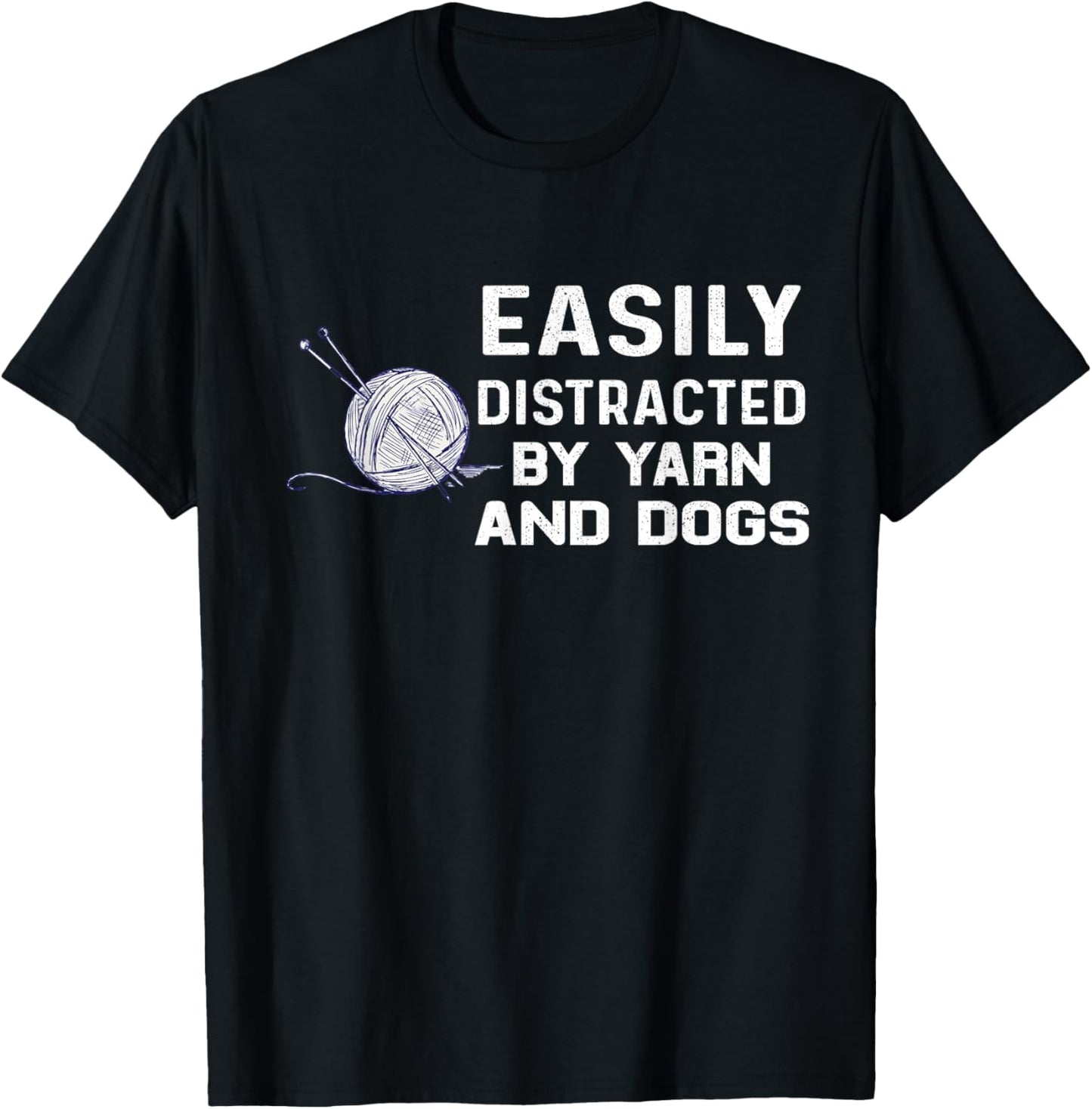 Easily distracted by yarn and dog knitter knitting knit T-Shirt for Men Women T-Shirt | High Search Volume | High CTR...