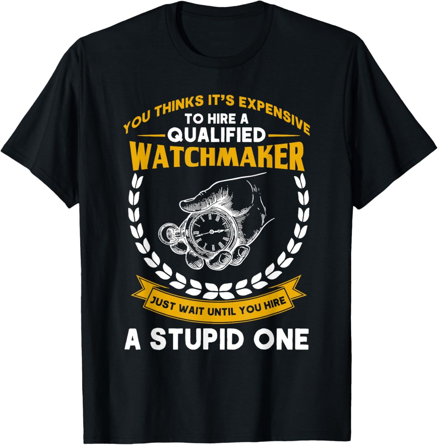 Watchmaker Hire A Qualified Watchmaker Clock Lover Apparel | US Viral Style | Aesthetic Fit