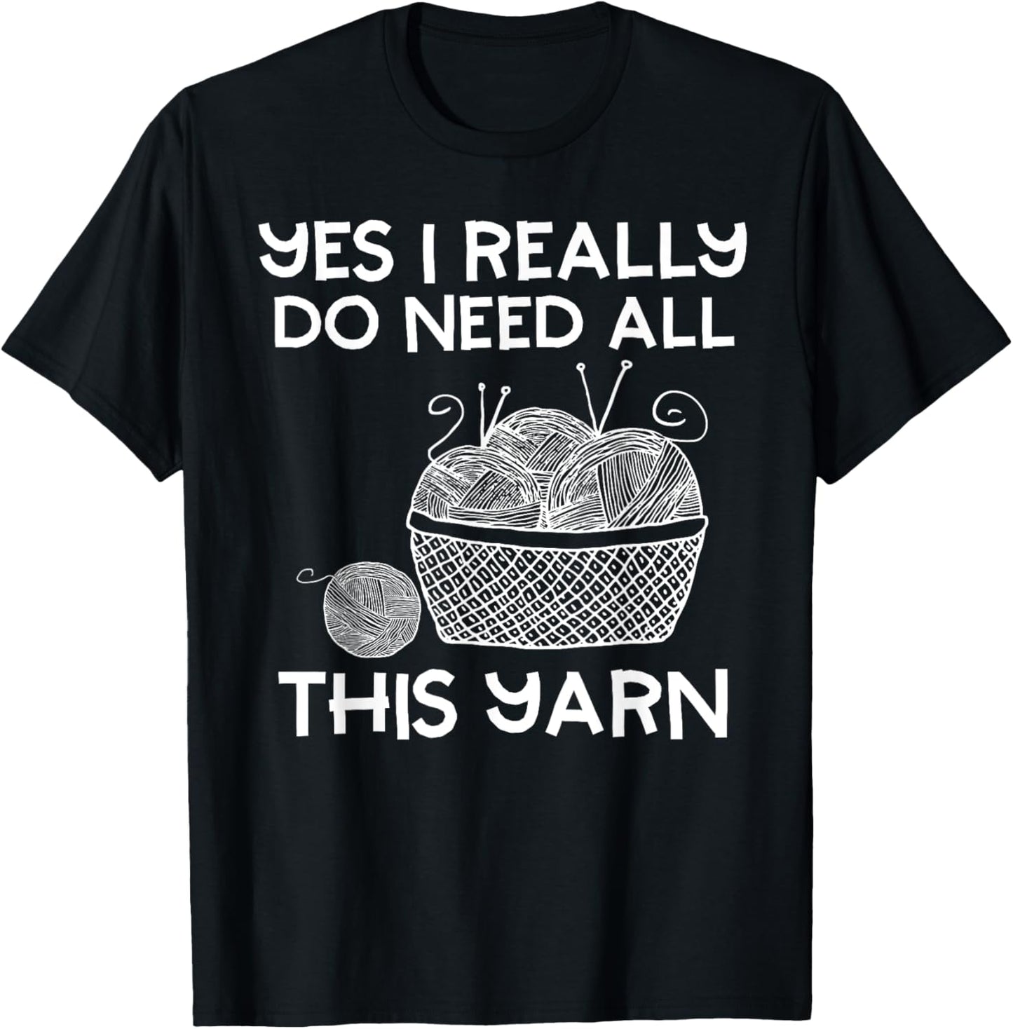 Funny Yes I Need All This Yarn Crochet Knitting Lover Yarn Supply | Viral US Pick | Best Seller Choice