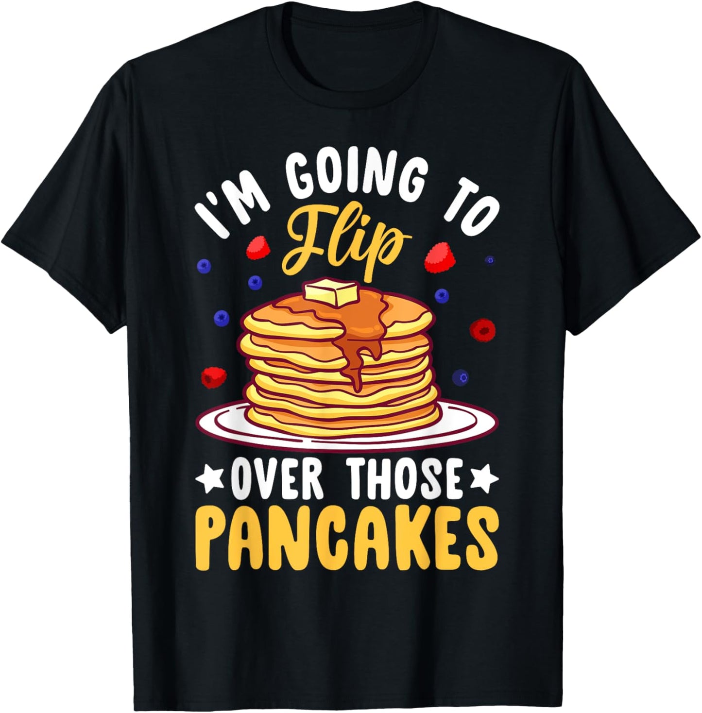 I'm Going To Flip Over Those Pancakes Funny Pancake Maker Apparel | Best Seller Pick | Must-Have Style