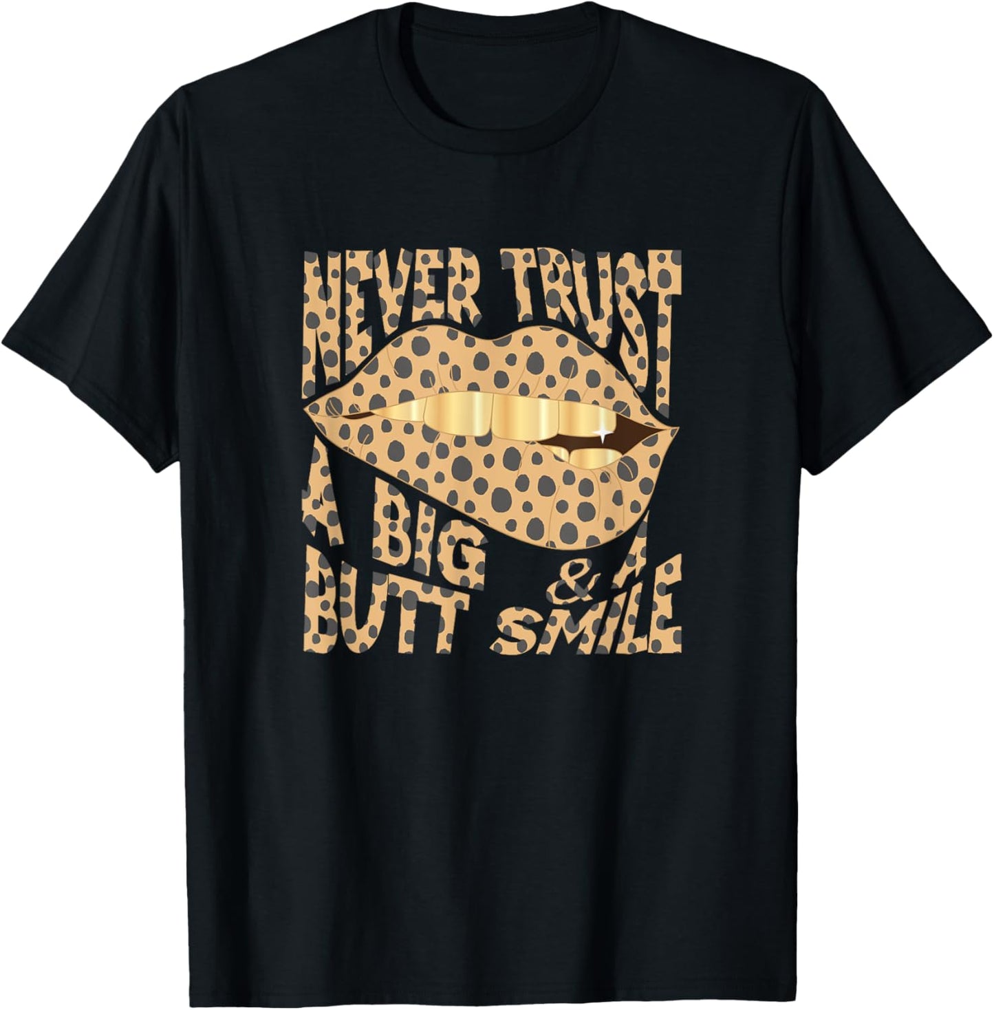 Never Trust A Big Butt A Smile Cheetah Print Funny Apparel Viral TikTok Find Gift Ready