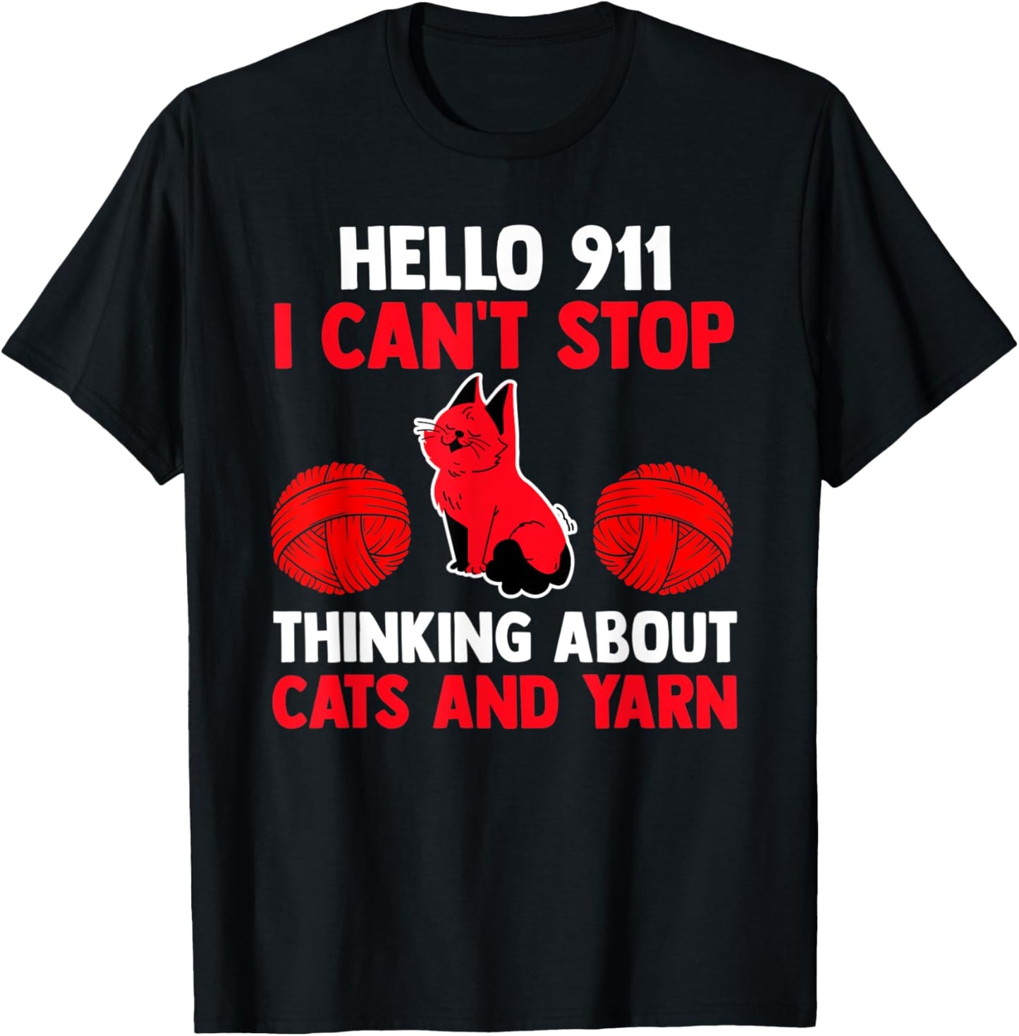 hello 911 I can't stop thinking about cats and yarn cat Men Women Yarn Supply | High Search Volume | Perfect for Craf...