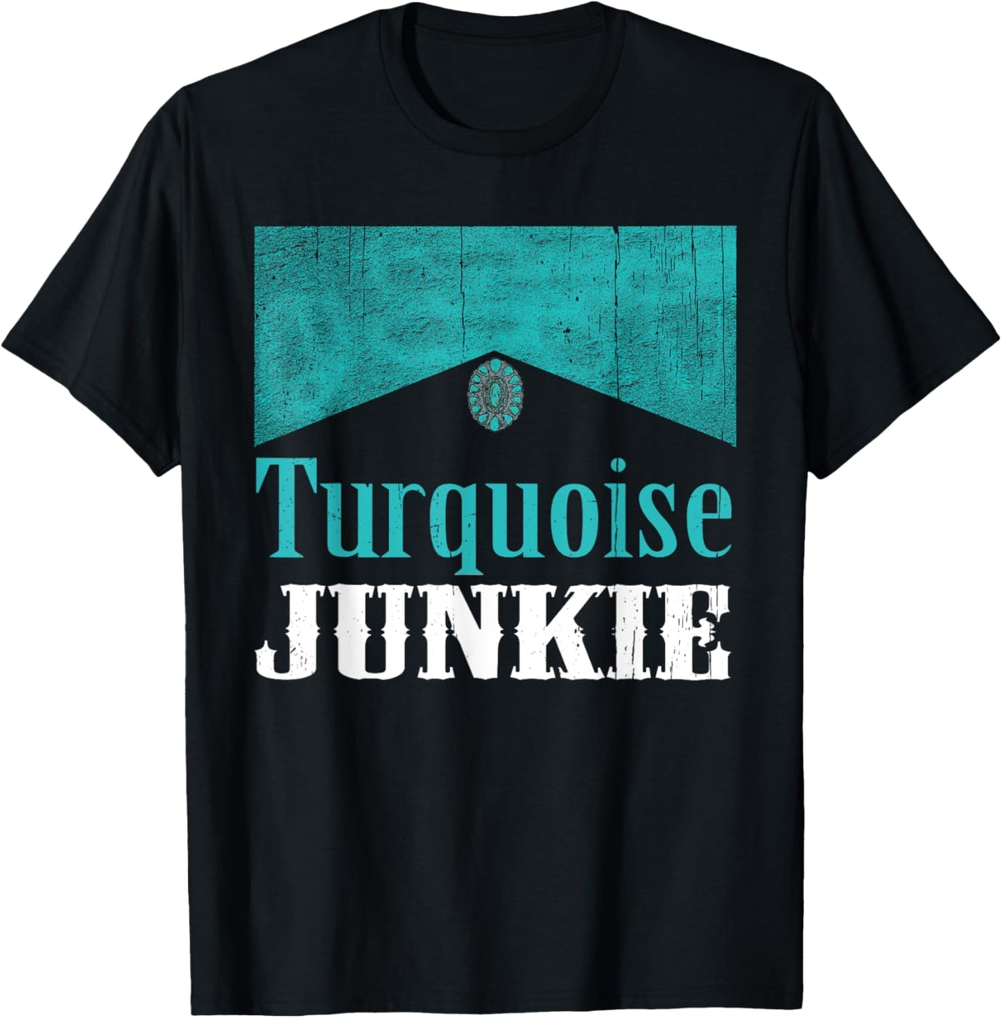 Turquoise Junkie Turquoise Gemstone Lovers Vintage Style Apparel | High Search Volume | Perfect Gift Idea