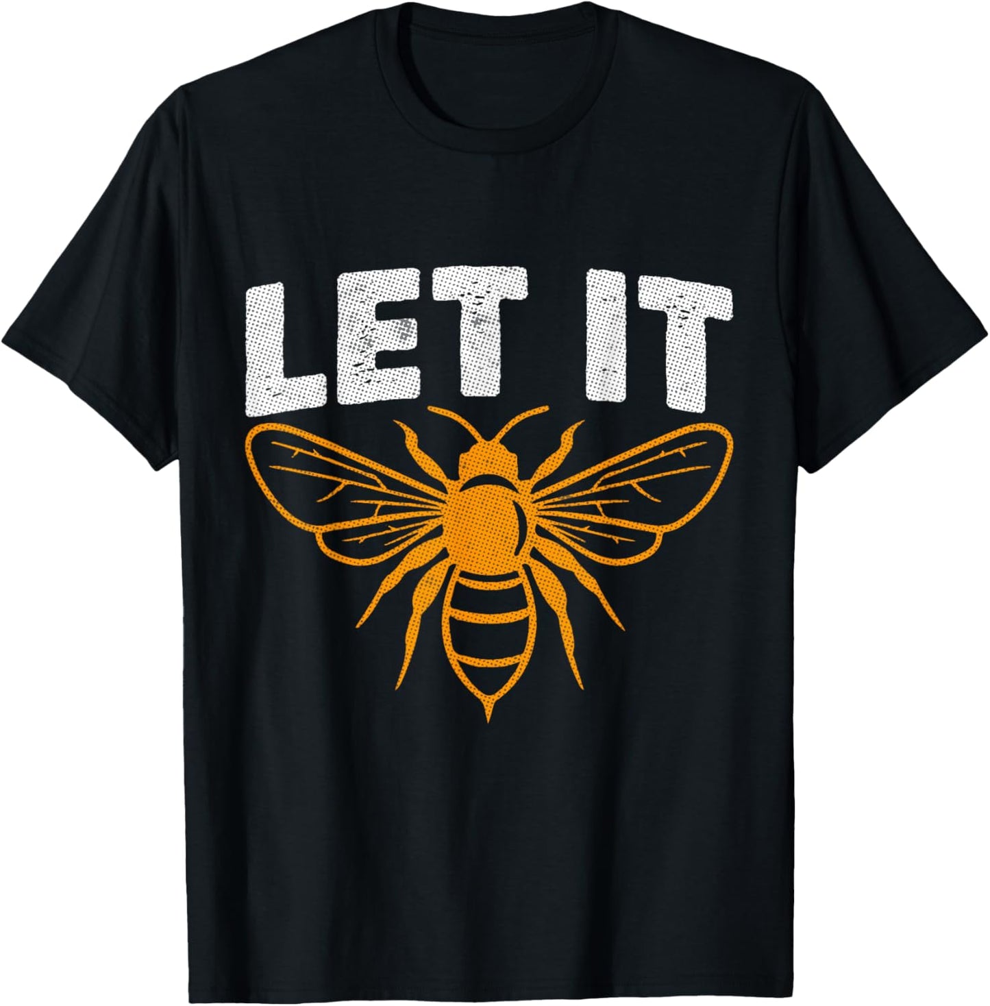 BeeKeeper Honey Maker Funny Humor Shirt Let It Bee T-Shirt T-Shirt | Best Seller Pick | Must-Have Style
