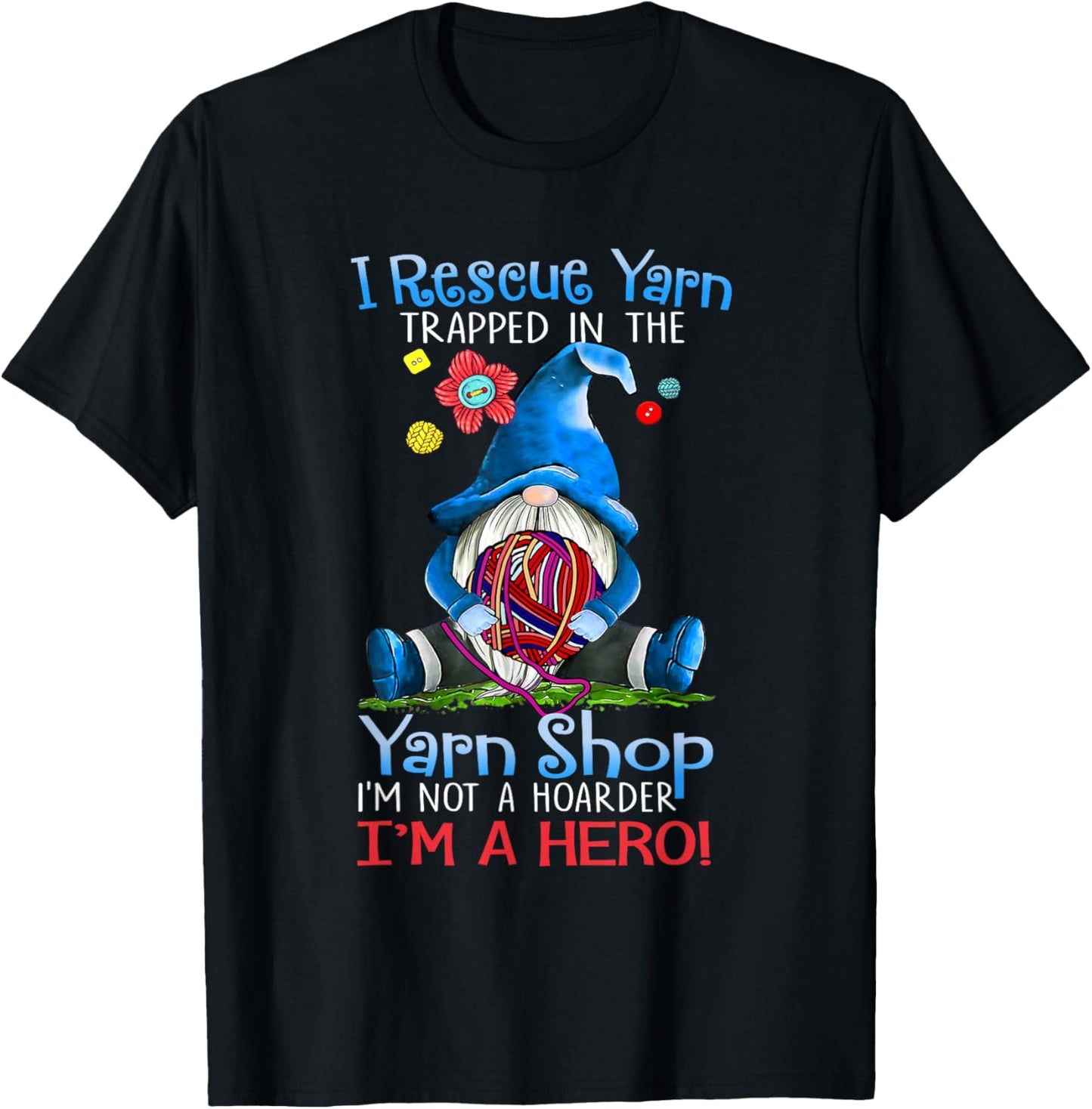 Yarn Knitting Crochet Hoarder Gnome Funny Gift Apparel Yarn Supply | Premium Quality | Perfect for Crafters