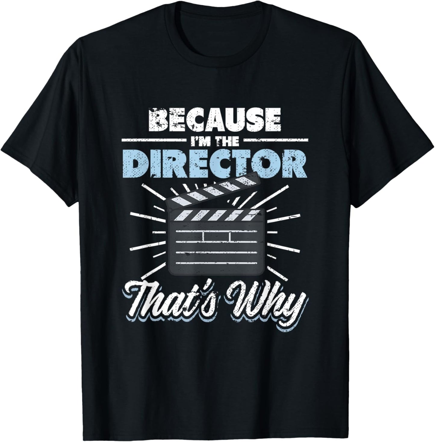 Because I'm The Director That's Why Grunge for Filmmaker Apparel | US Viral Style | Comfort Daily Wear