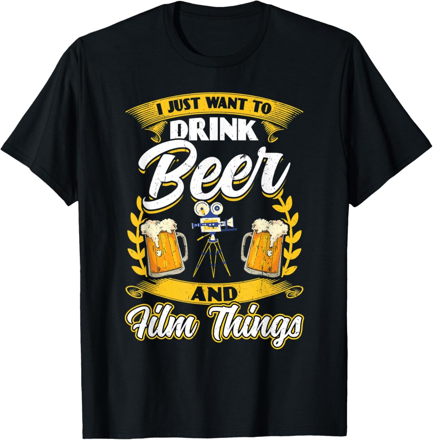 I Just Want To Drink Beer And Film Things - Filmmaker Apparel | Trending 2025 | Comfort Daily Wear