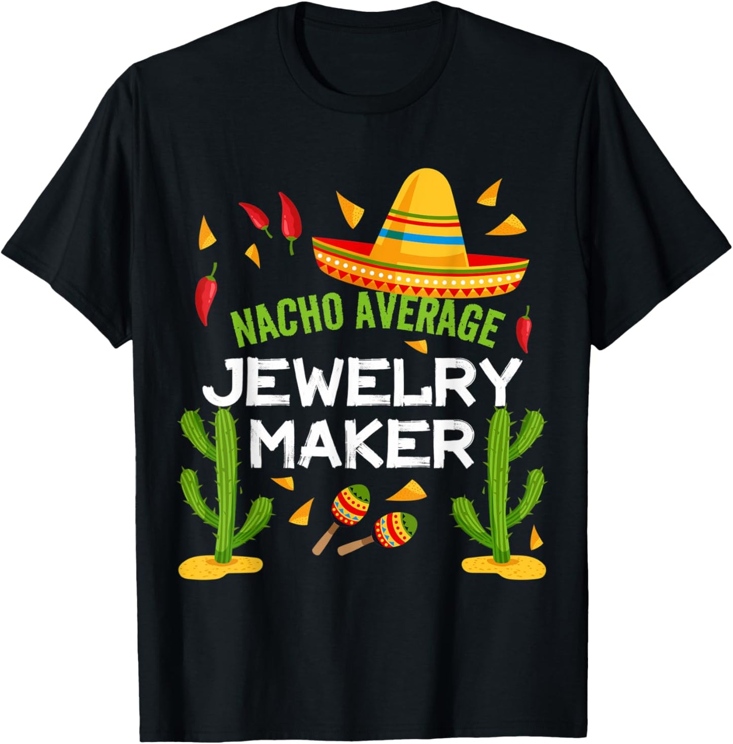 Nacho Average Jewelry Maker Cinco De Mayo Apparel | Premium Quality | Perfect Gift Idea
