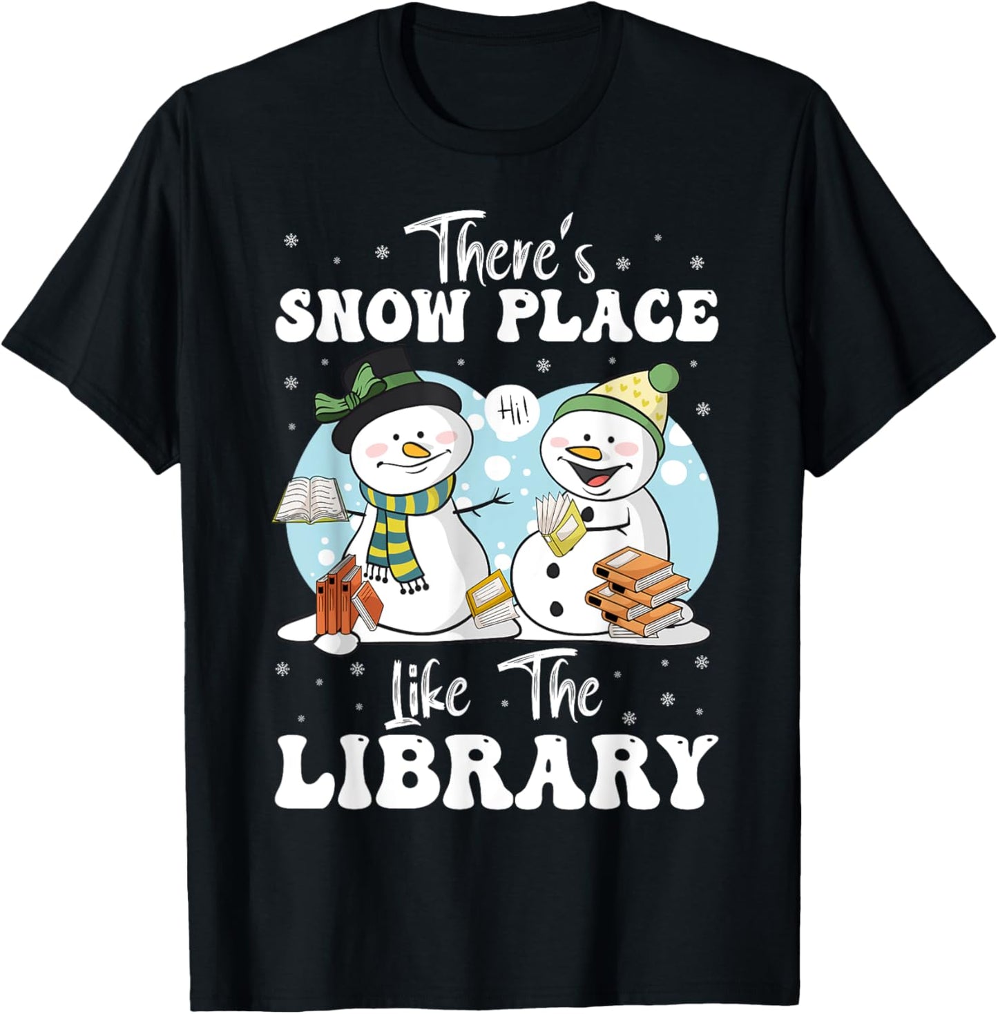 There's Snow Place Like The Library Books Lovers Christmas Apparel | Trending 2025 | Perfect Gift Choice