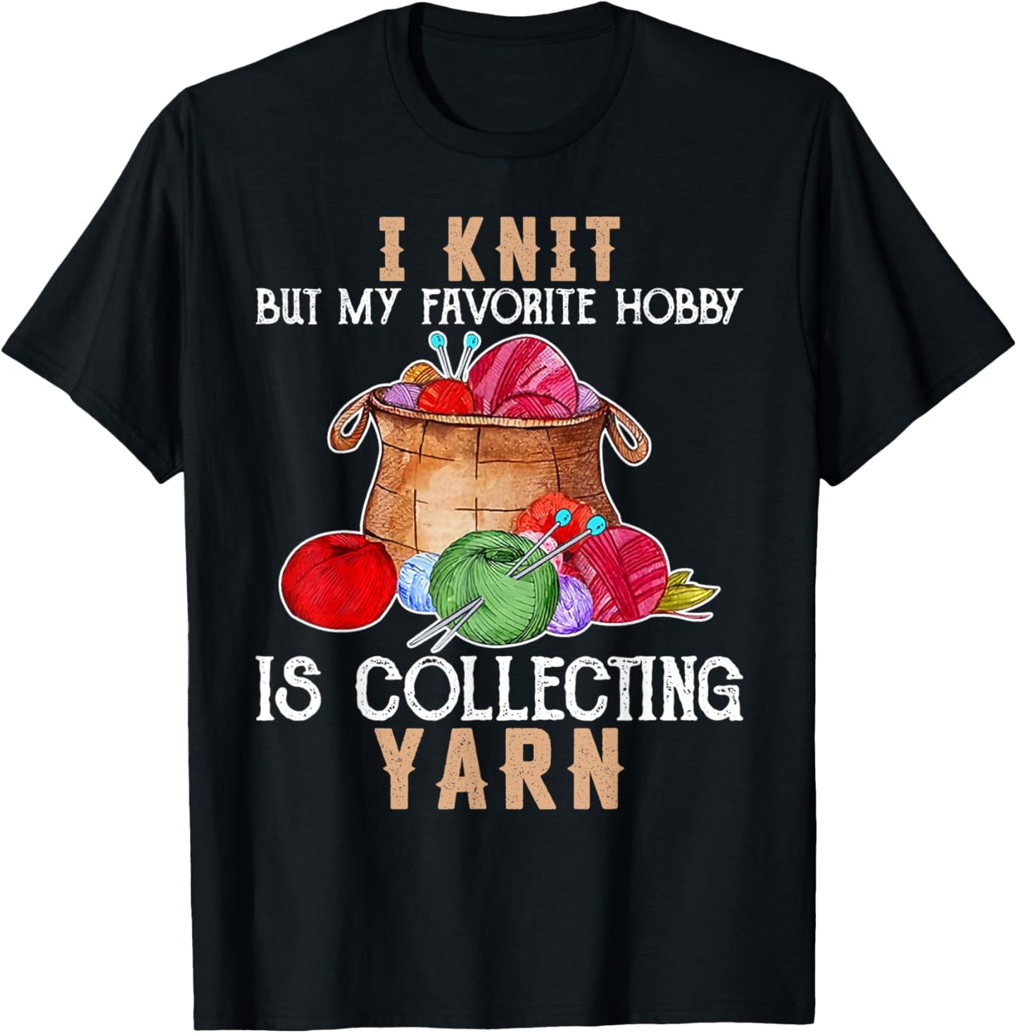 I Knit But My Favorite Hobby Is Collecting Yarn Knit Lover Yarn Supply | Top Rated | Customer Favorite