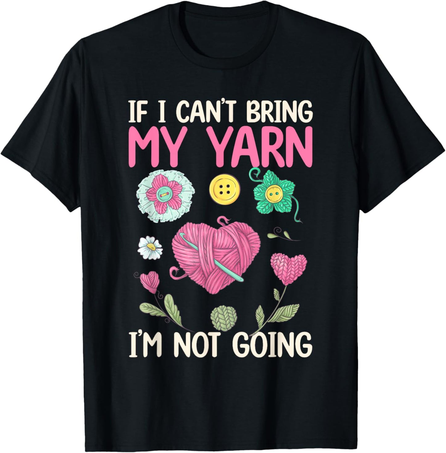 If I Can u2019t Bring My Yarn, I u2019m Not Going - Yarn Lover Yarn Supply | High Search Volume | Perfect for Crafters