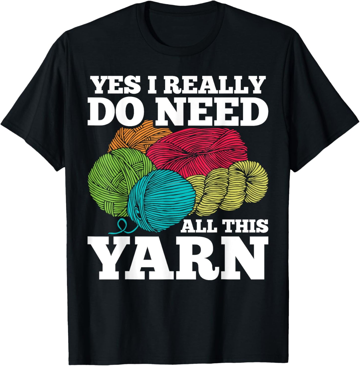 Yes I Need All This Yarn Funny Crochet Lover Crocheter Yarn Supply | Premium Quality | Best Seller Choice
