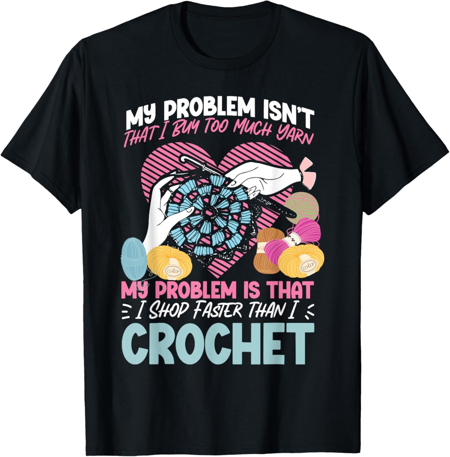 Crocheting My Problem Isn't That I Buy Too Much Yarn My Yarn Supply | Viral US Pick | Customer Favorite