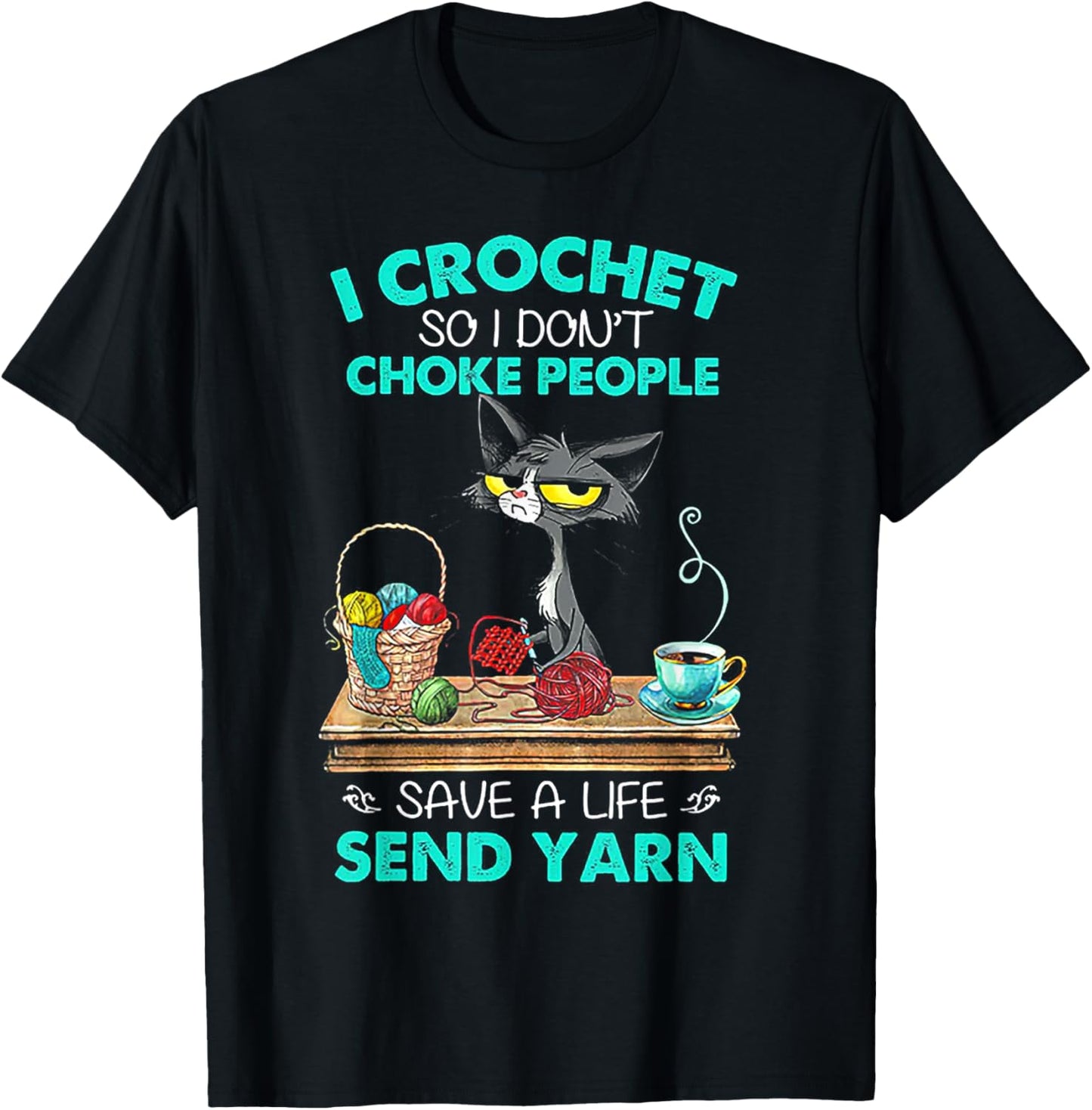I Crochet So I Don't Choke People Save A Life Send Yarn Cat Men Women Yarn Supply | Top Rated | High CTR Title