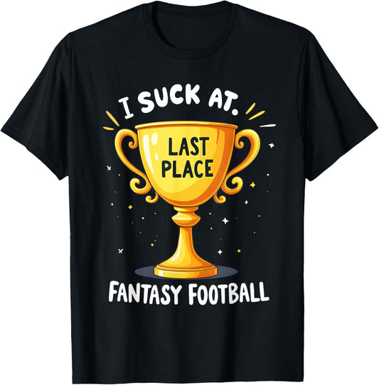 I Suck At Fantasy Football Last Place Apparel | Bestseller Style | Aesthetic Casual Look