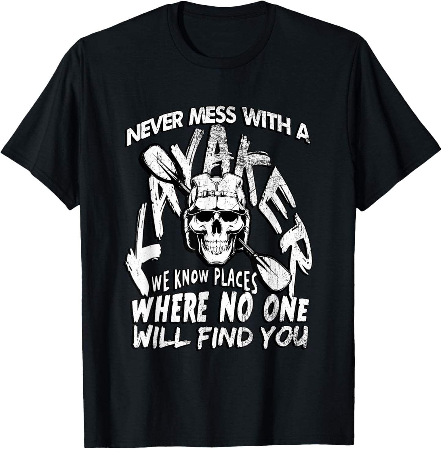 Never Mess with Kayaker We Know Places No One Will Find You Apparel | Google Shopping Optimized | High CTR Boost