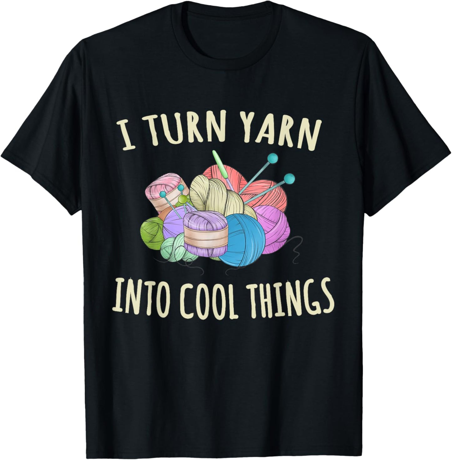 I Turn Yarn Into Cool Things Crocheting Funny Crochet Yarn Supply | Trending 2025 | Customer Favorite